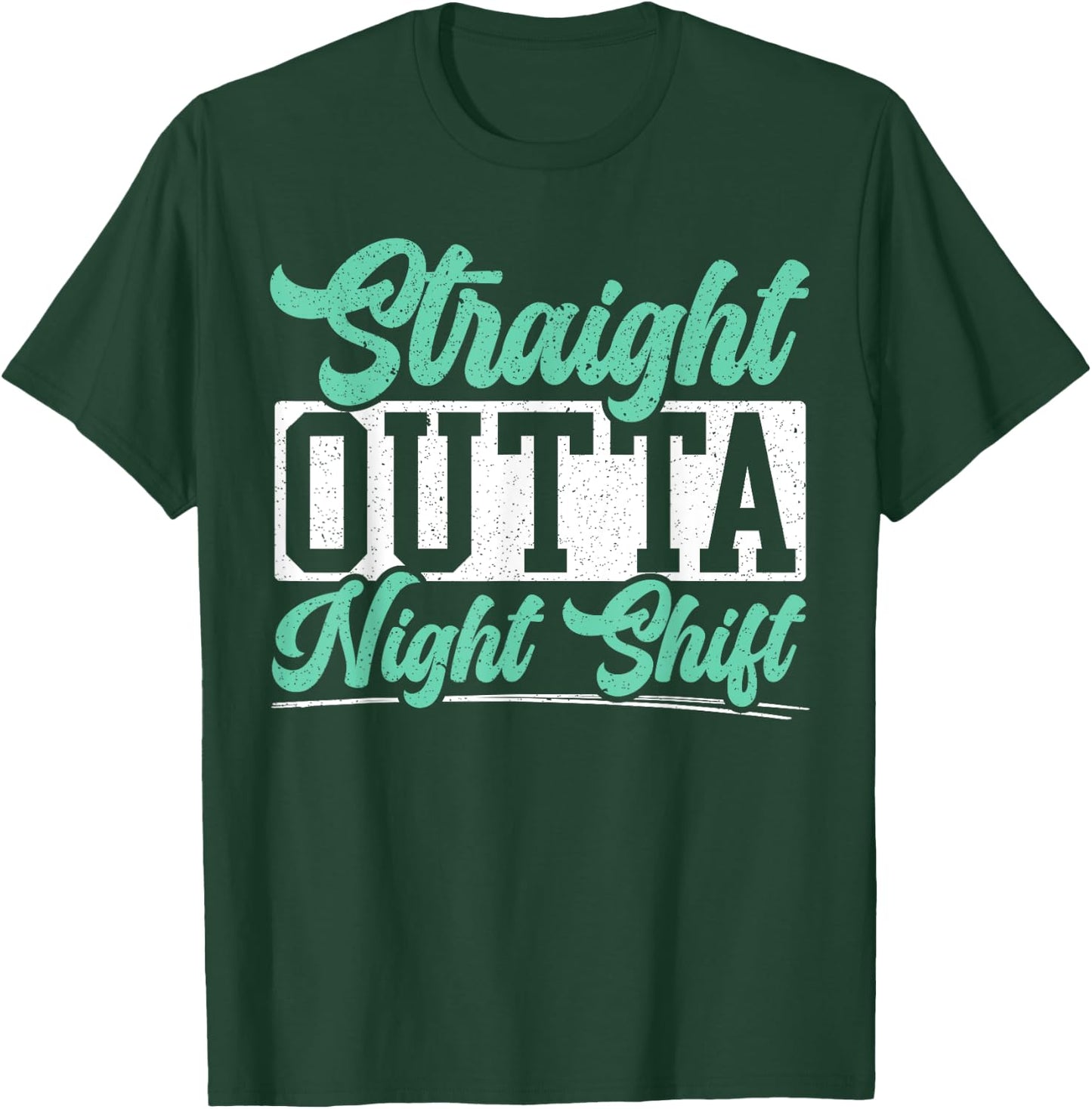 Straight Outta Night Shift Graveyard Shift Worker Employee T-Shirt - T-Shirt | Forest