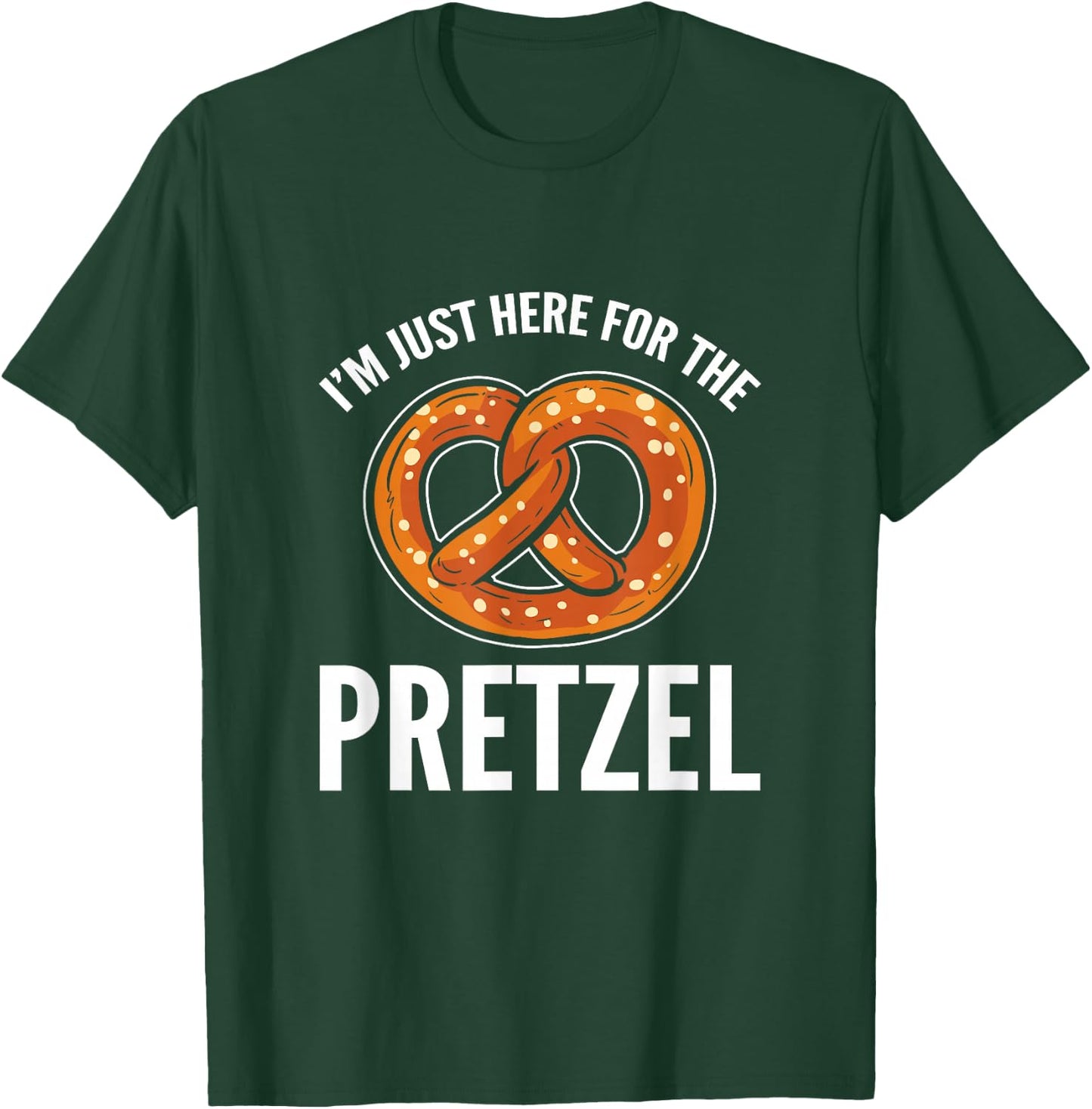 Funny Foodie Oktoberfest Im Just Here For The Pretzel T-Shirt - T-Shirt | Forest