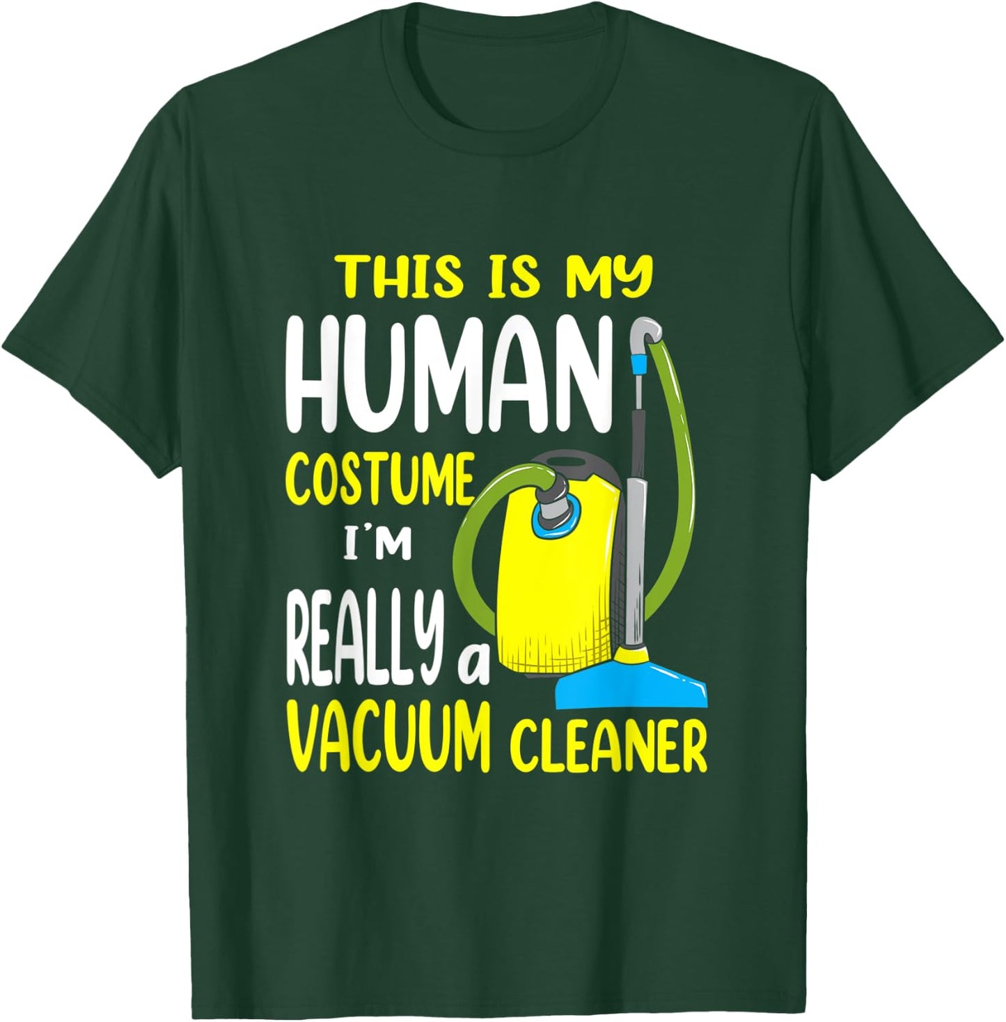This Is My Human Costume - Vacuum Cleaner Halloween T-Shirt - T-Shirt | Forest
