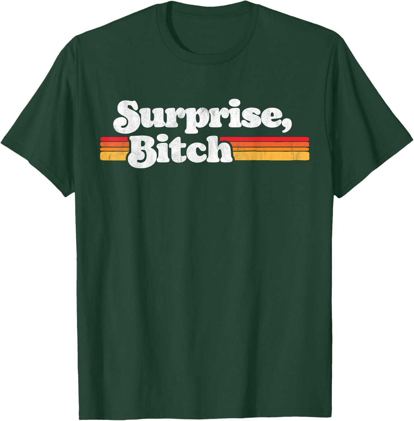 Surprise, B!tch Funny Distressed Party & Festival Retro Sun T-Shirt - T-Shirt | Forest