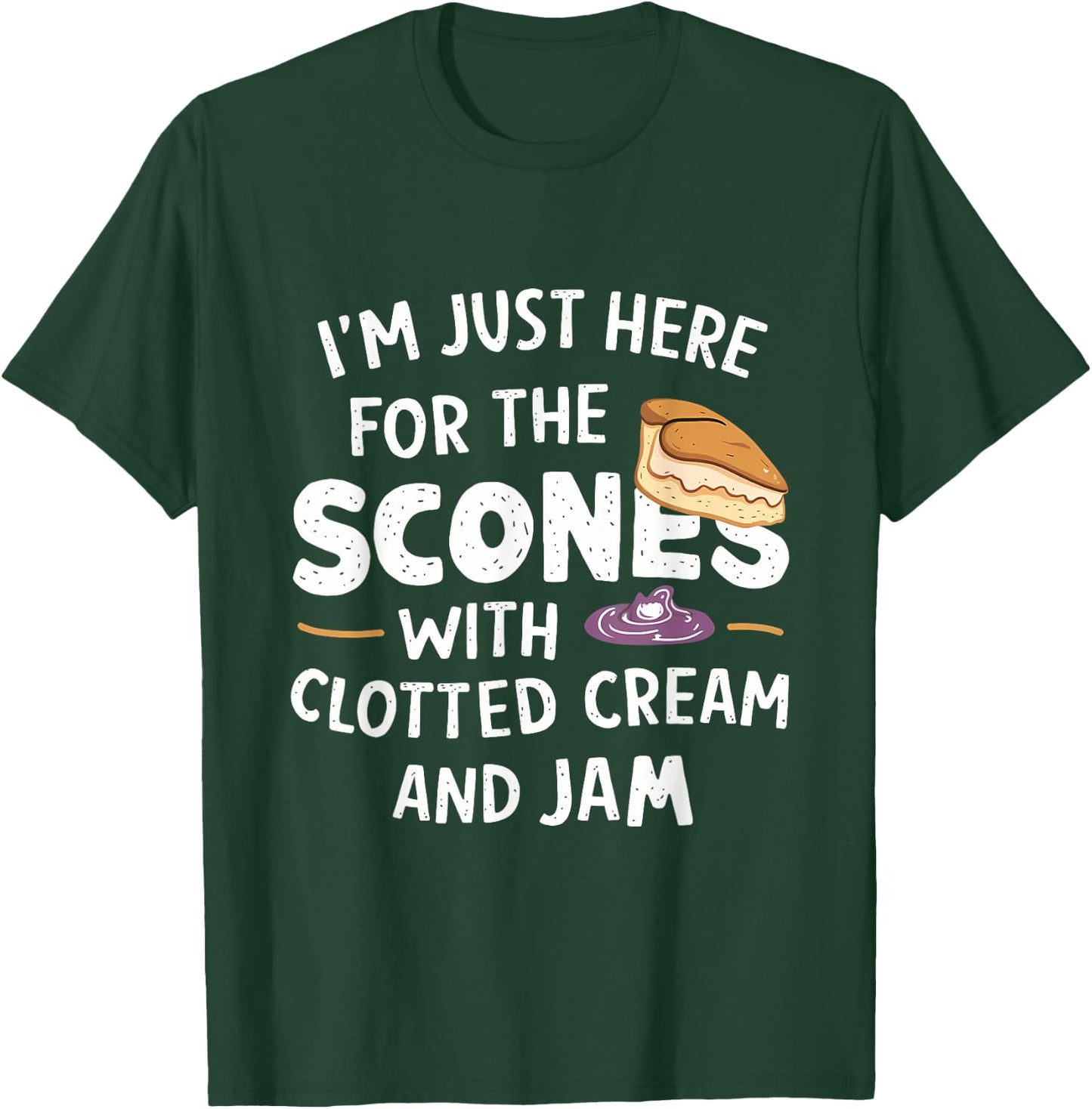I'm Just Here For The Scones With Clotted Cream and Jam T-Shirt - T-Shirt | Forest