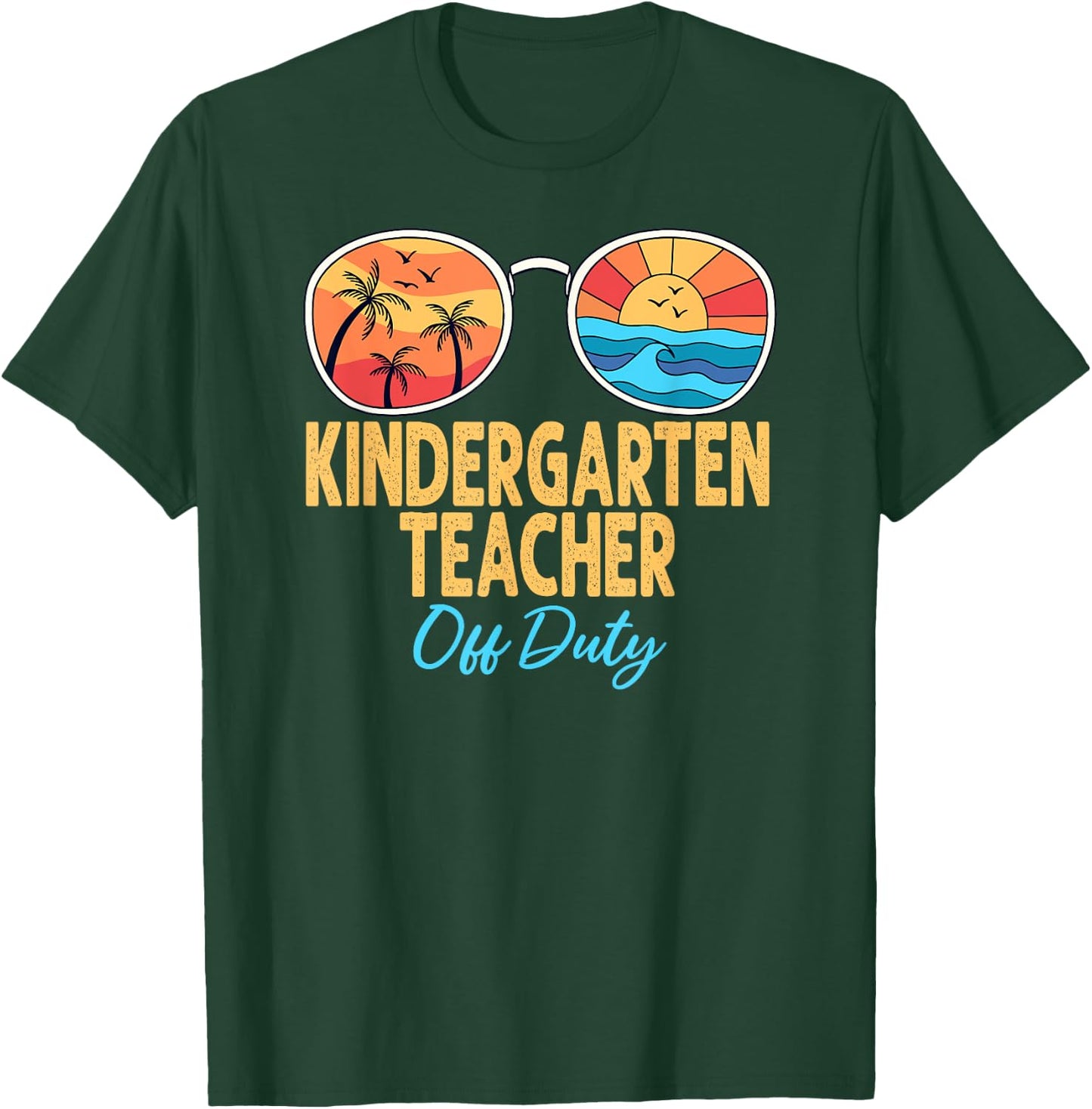 Kindergarten Teacher Off Duty Happy Last Day Of School Women T-Shirt - T-Shirt | Forest