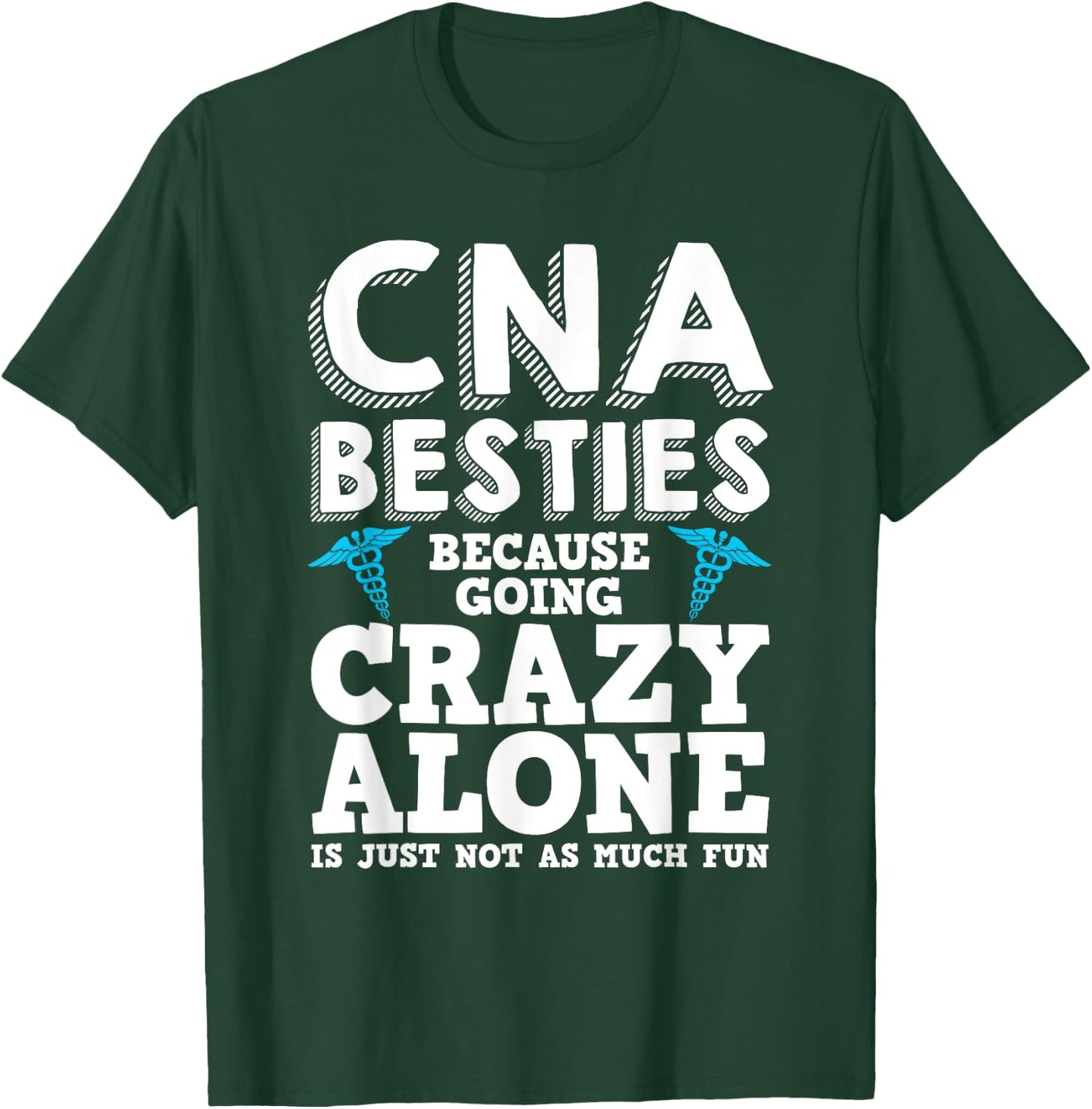 Funny CNA Design Healthcare Worker Women Girls Nurse Besties T-Shirt - T-Shirt | Forest