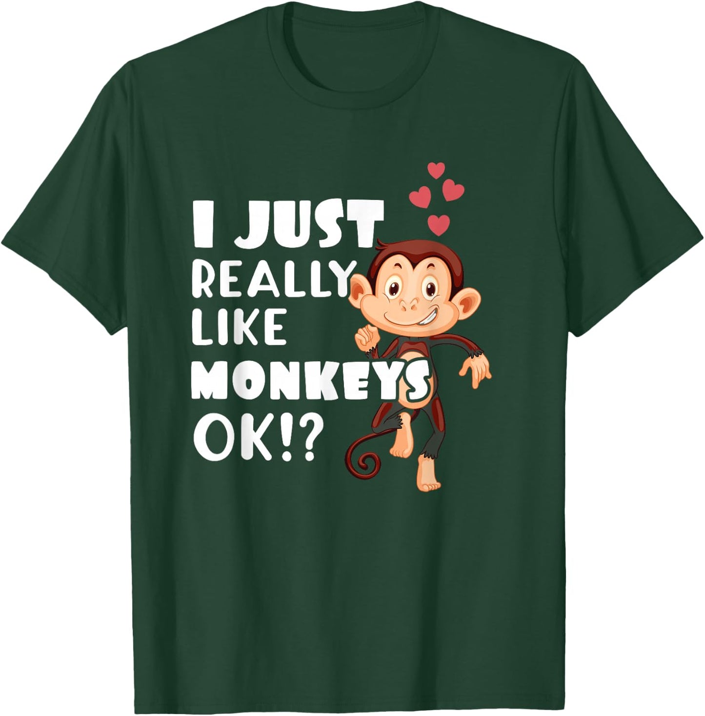 I Just Really Like Monkeys OK Funny Monkey Lovers T-Shirt - T-Shirt | Forest