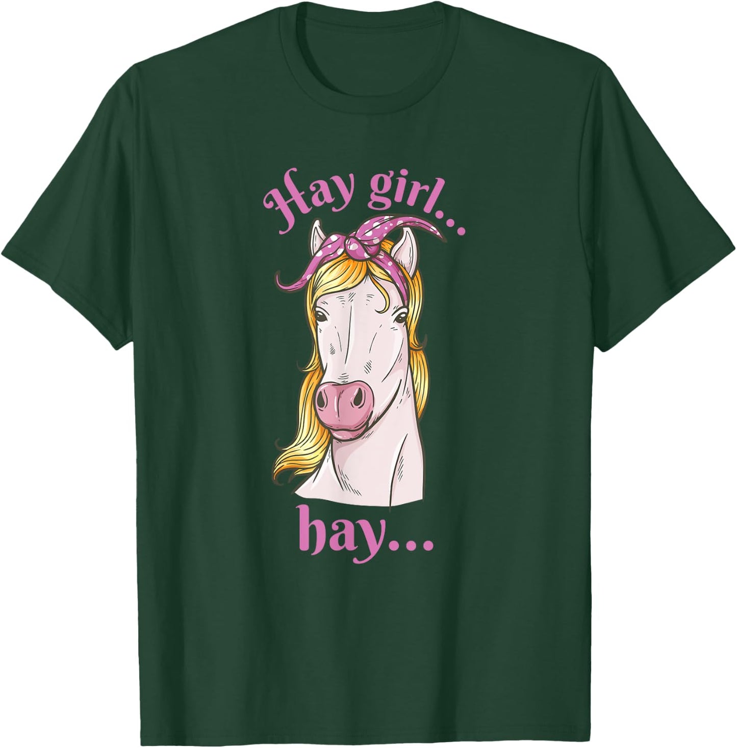 Hay girl... hay... - Hay and horse lover and rider T-Shirt - T-Shirt | Forest