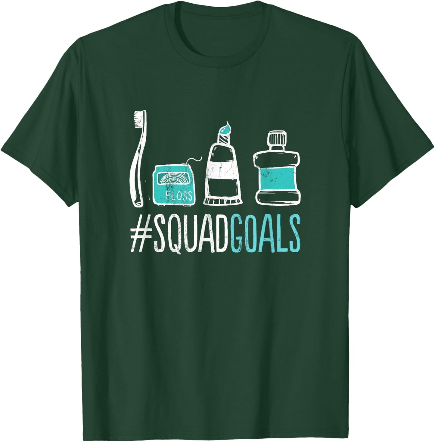 Squad Goals Dental Hygienist Dentist Toothbrush T-Shirt - T-Shirt | Forest