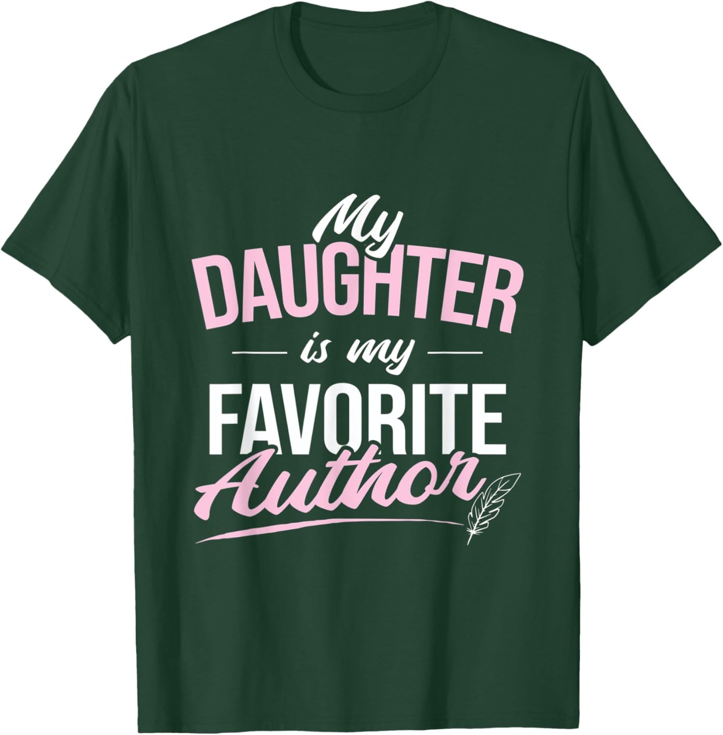 My Daughter Favorite Author Writer T-Shirt - T-Shirt | Forest
