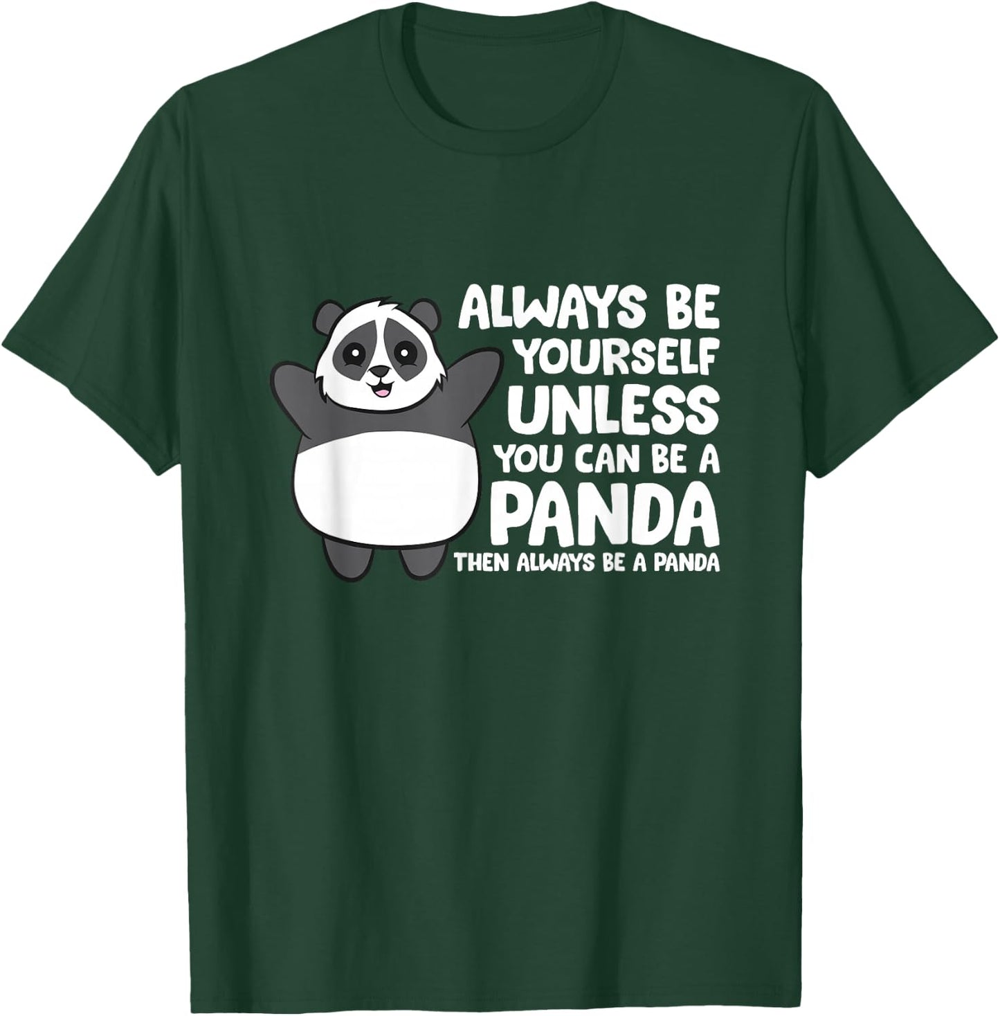 Always Be Yourself Unless You Can Be A Panda T-Shirt - T-Shirt | Forest