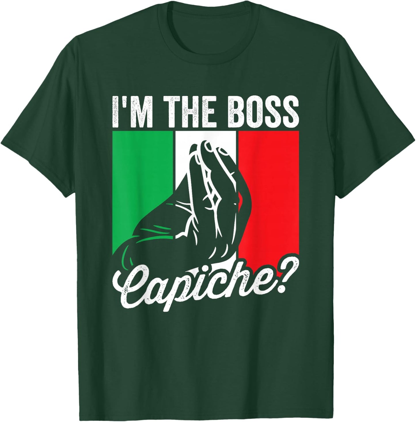 I'm The Boss Capiche Funny Italian Nonno Nonna Saying T-Shirt - T-Shirt | Forest