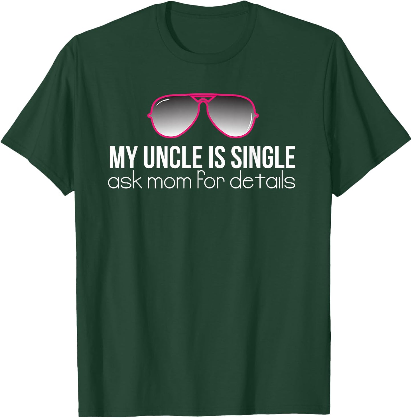 My Uncle is Single Cute Niece Funny Quotes Gift T Shirt T-Shirt - T-Shirt | Forest