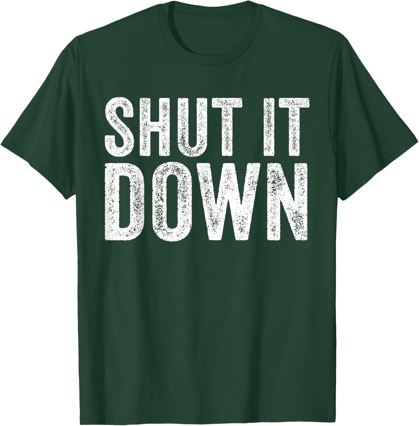 Shut It Down Funny Saying Sarcastic Vintage Retro T-Shirt - T-Shirt | Forest