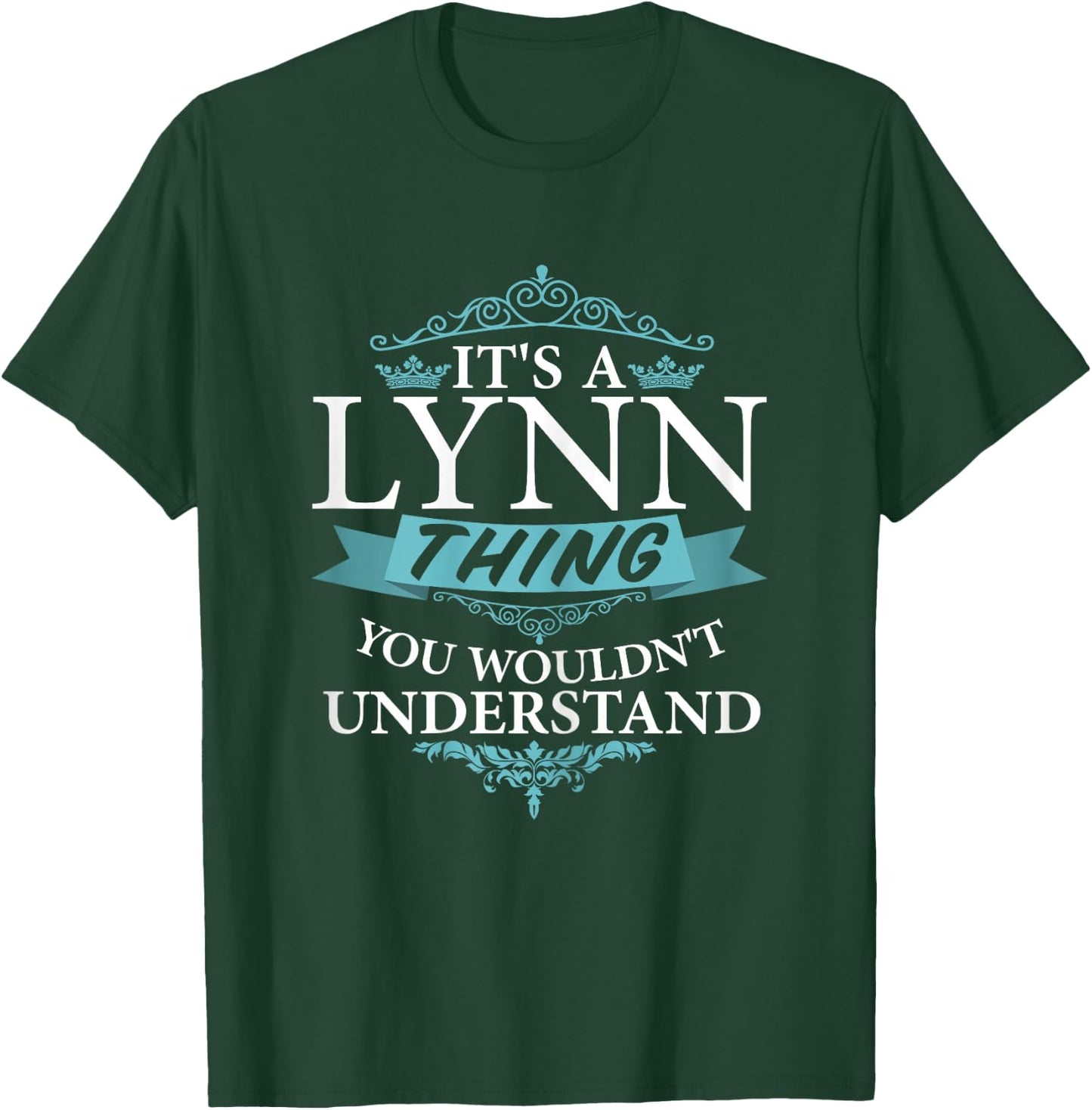 It's a LYNN wouldn't Understand T-Shirt - T-Shirt | Forest
