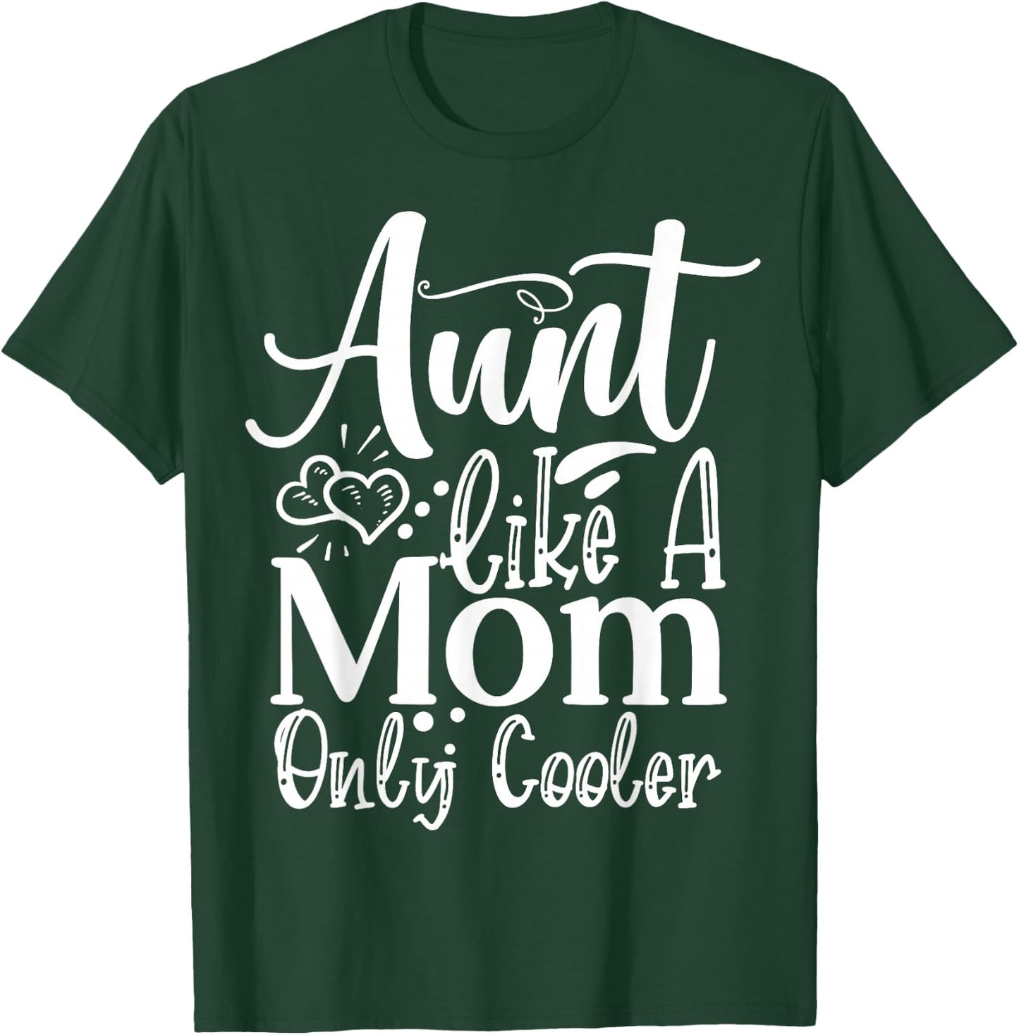 Aunt like a Mom only cooler Family Sister Aunt T-Shirt - T-Shirt | Forest