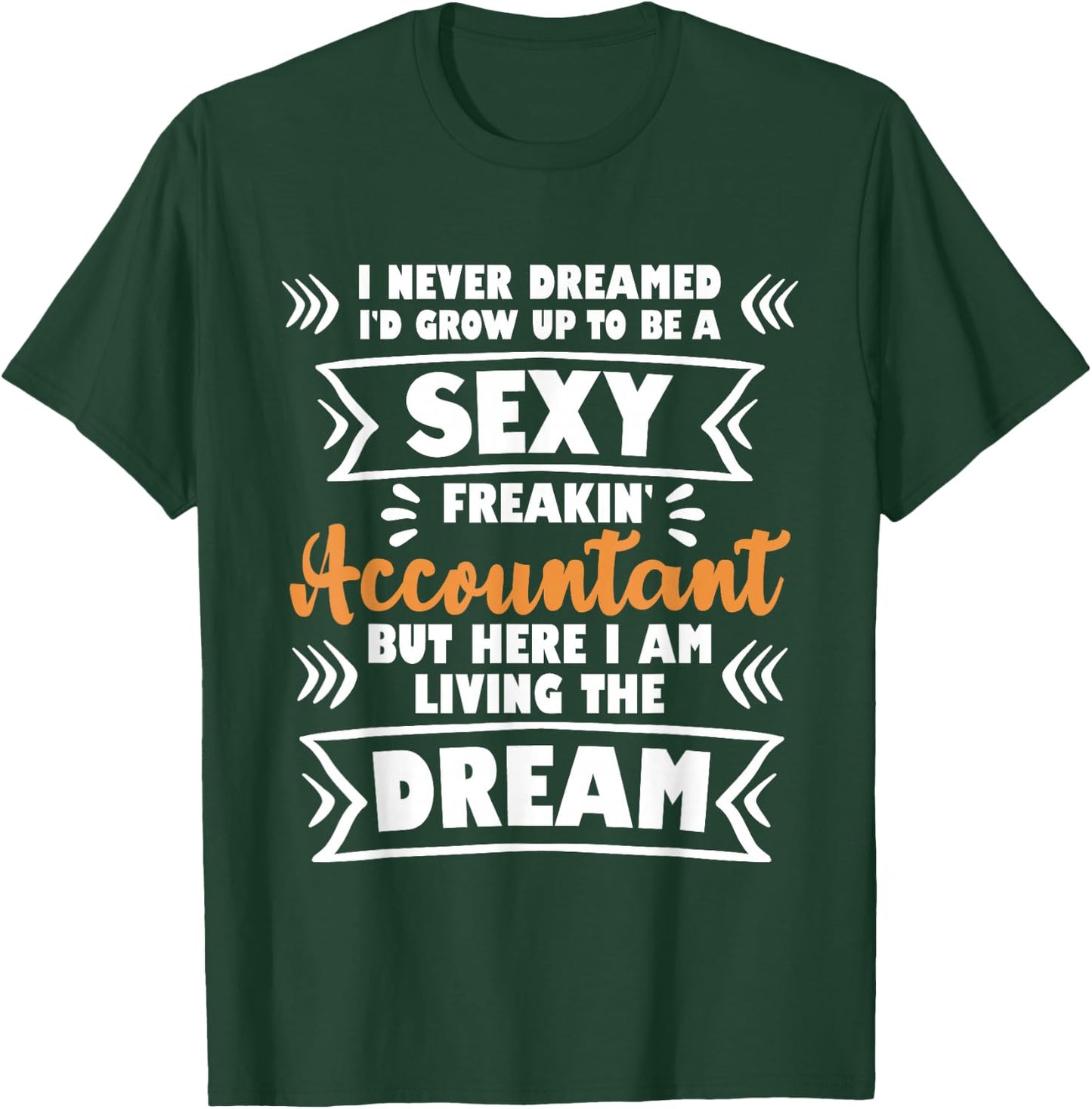 Grow Up To Be A Sexy Accountant - Bookkeeping Audit T-Shirt - T-Shirt | Forest