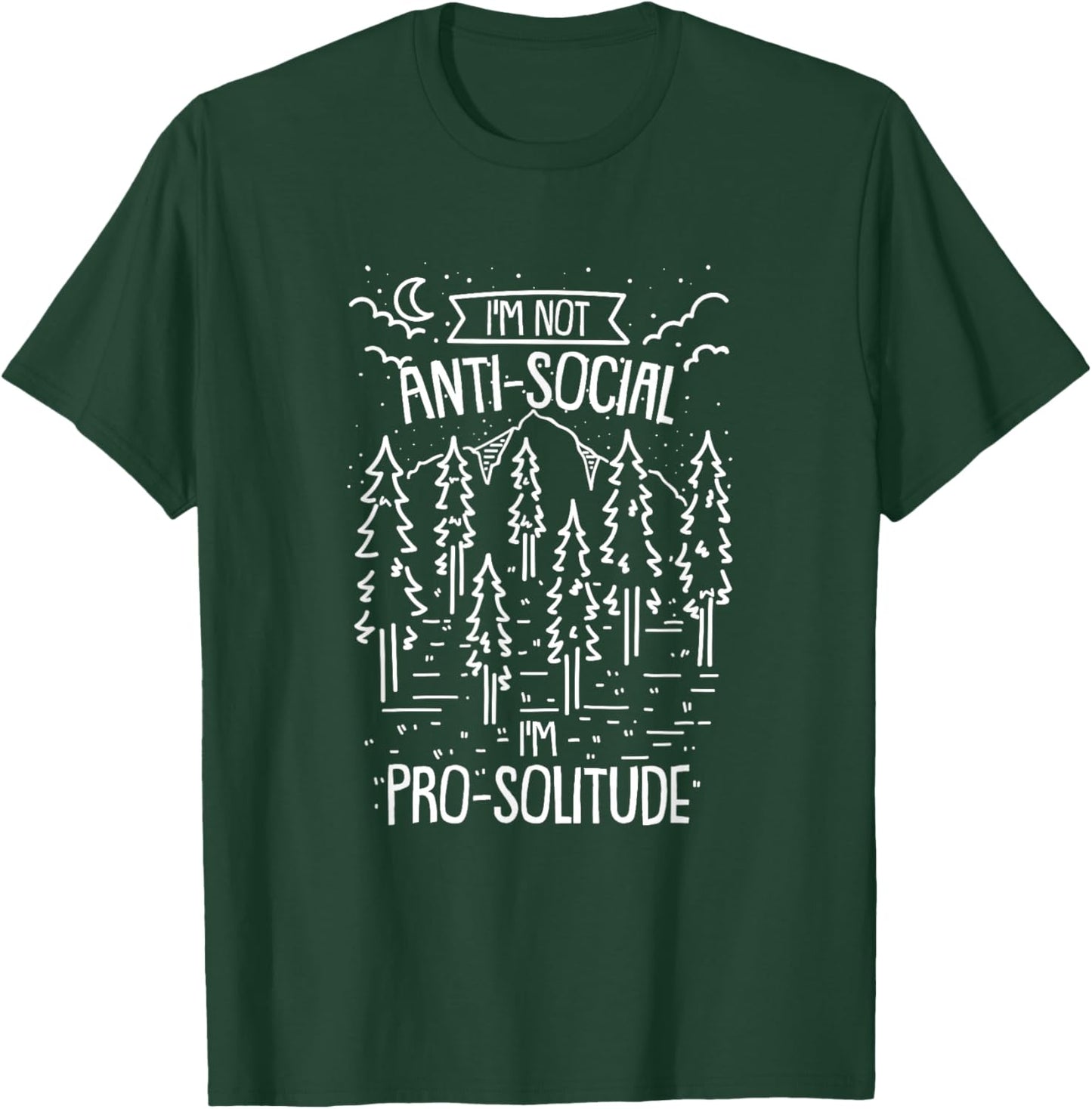 I'm Not Anti-Social, I'm Pro-Solitude Camping Outdoors T-Shirt - T-Shirt | Forest
