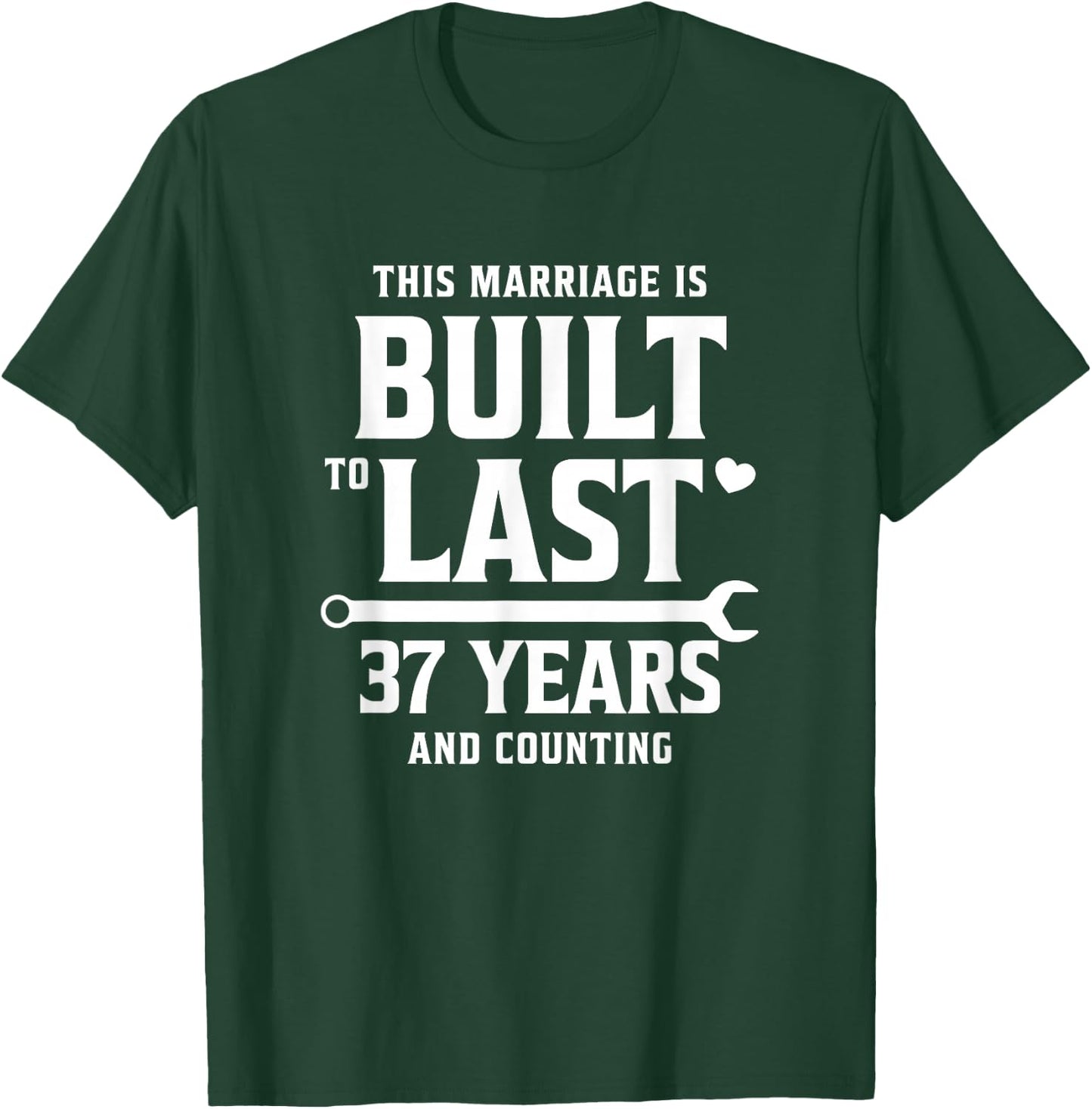 Built to Last 37 Years and Counting 37th Wedding Anniversary T-Shirt - T-Shirt | Forest