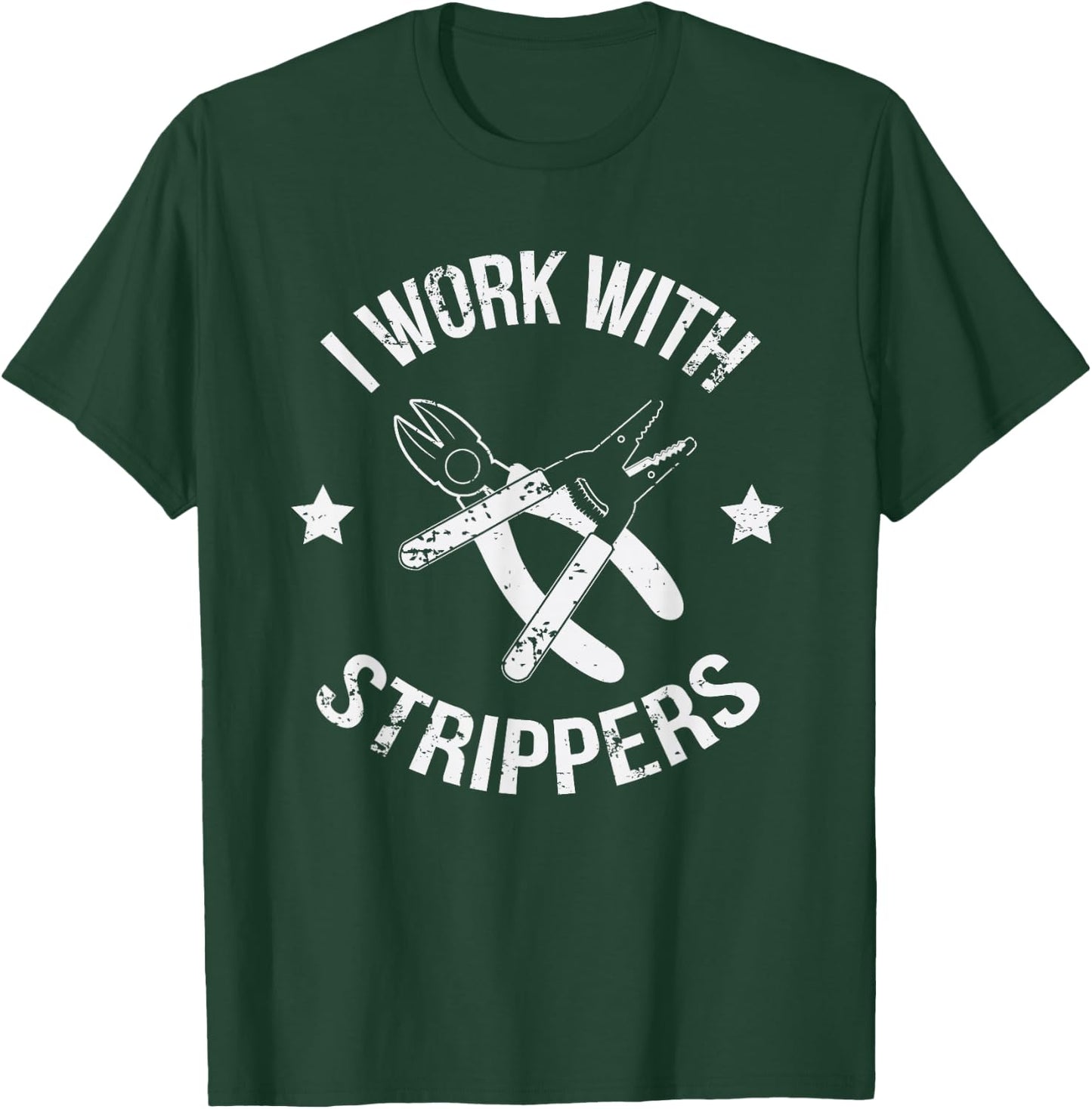 I Work With Strippers Funny Lineman Electrician T-Shirt - T-Shirt | Forest