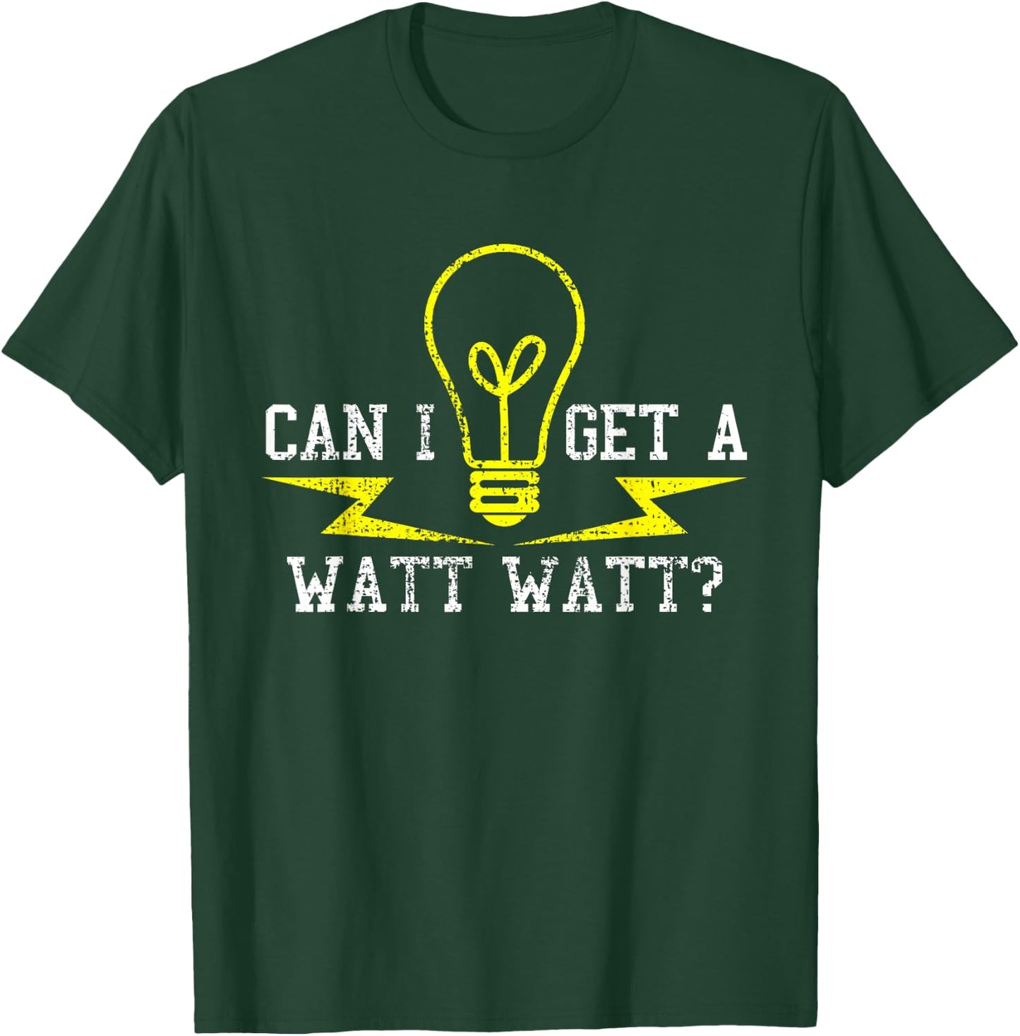 Electrician Can I Get A Watt Funny Gift T-Shirt - T-Shirt | Forest