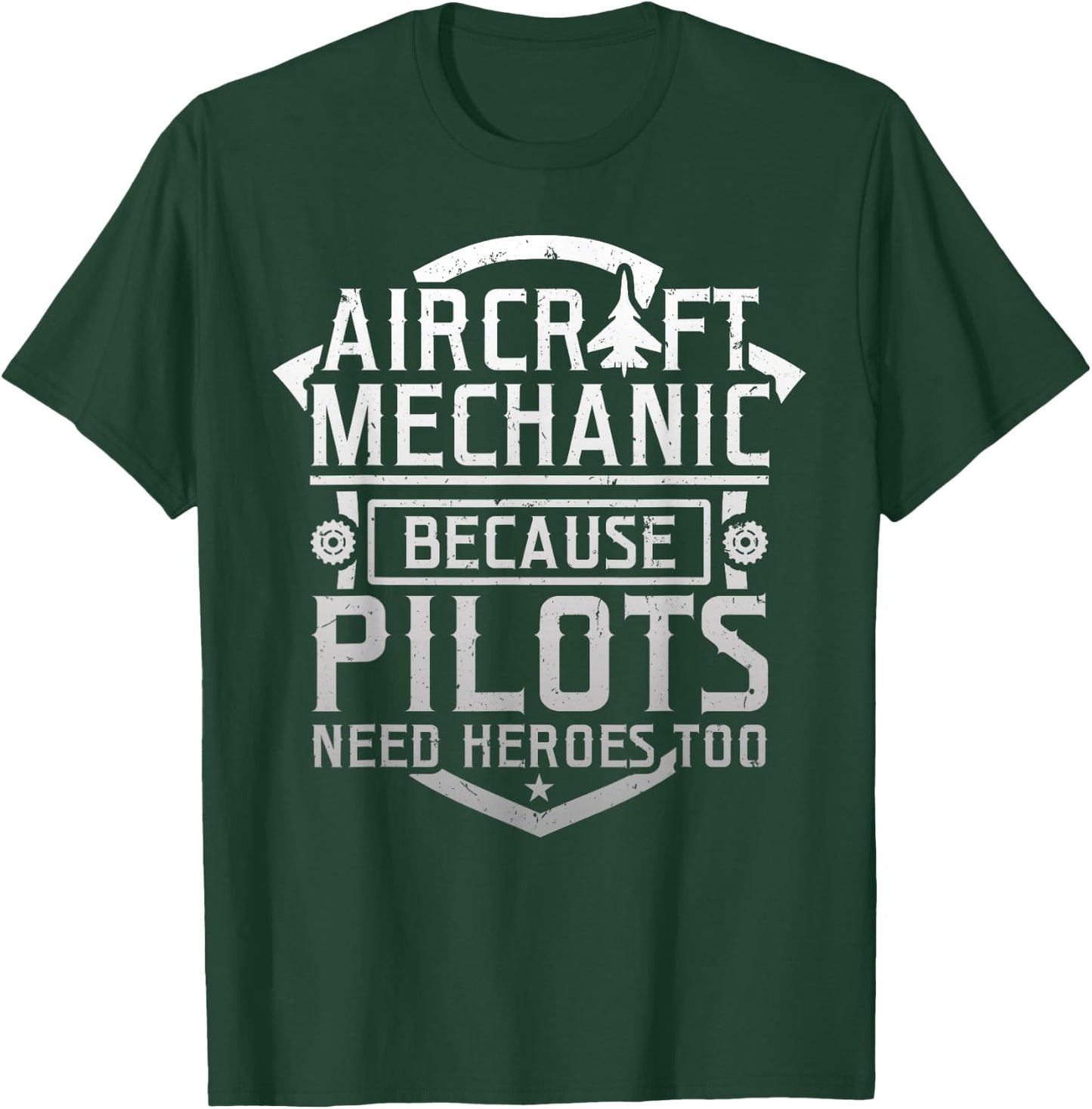 Aircraft Mechanic Because Pilots Need Heroes Too T-Shirt - T-Shirt | Forest
