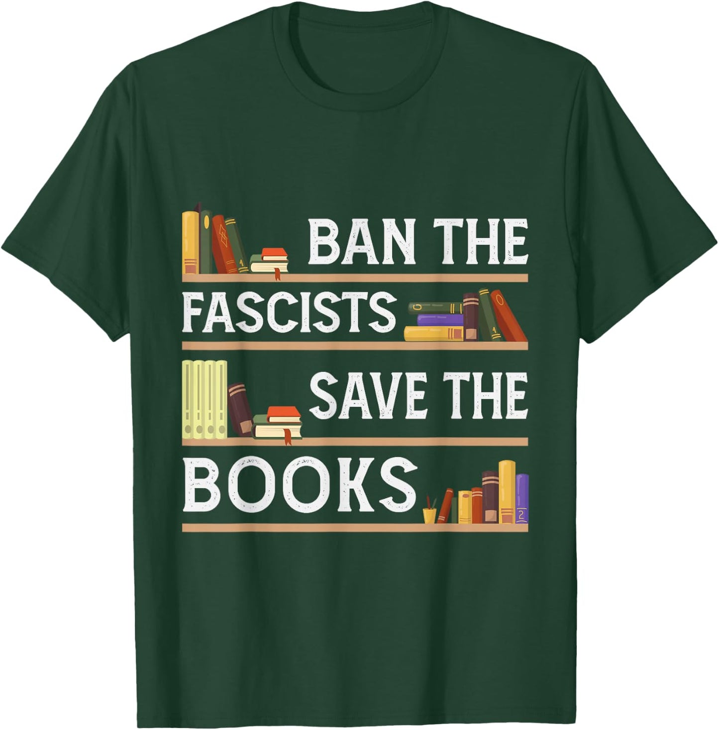 Ban The Fascists Save The Books Funny Book Lover Worm Nerd T-Shirt - T-Shirt | Forest