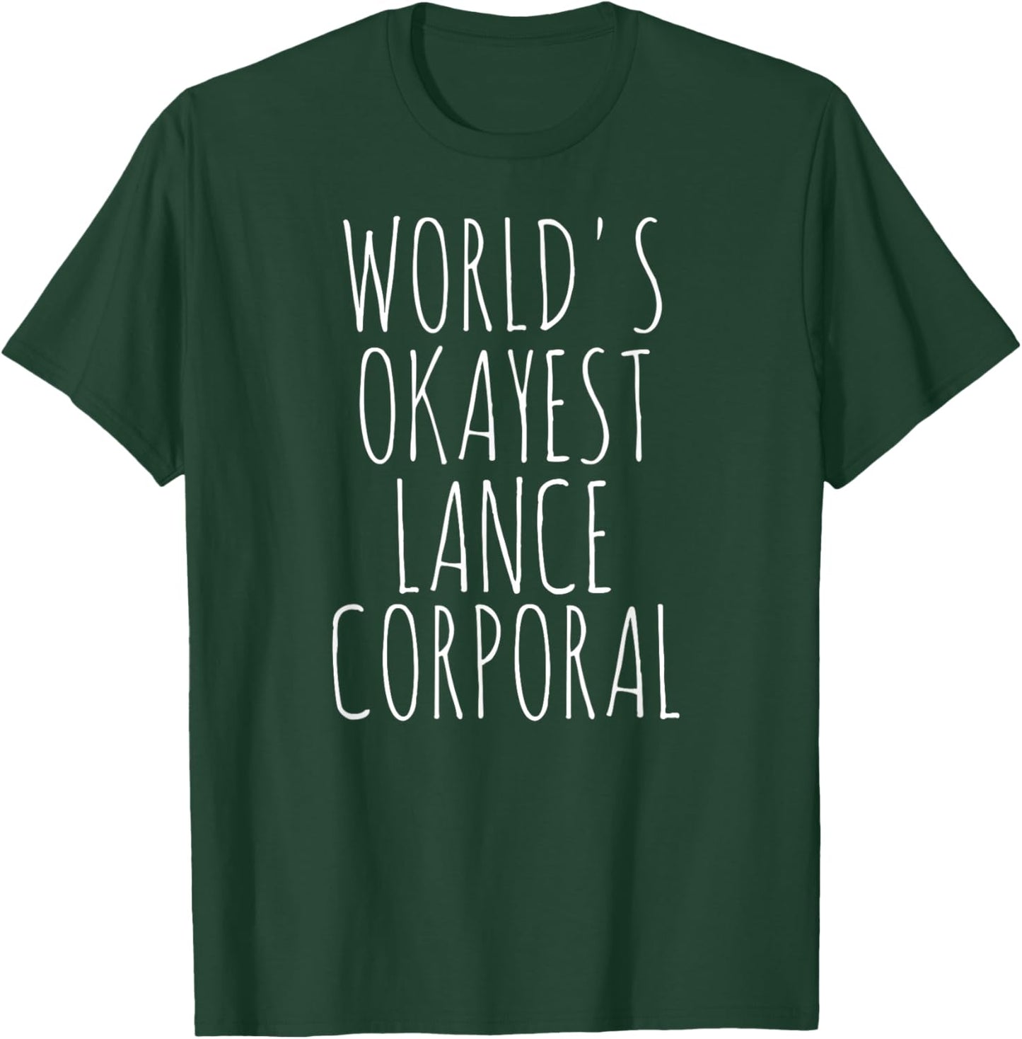 Lance Corporal World's Okayest LCpl For Lance Corporal T-Shirt - T-Shirt | Forest