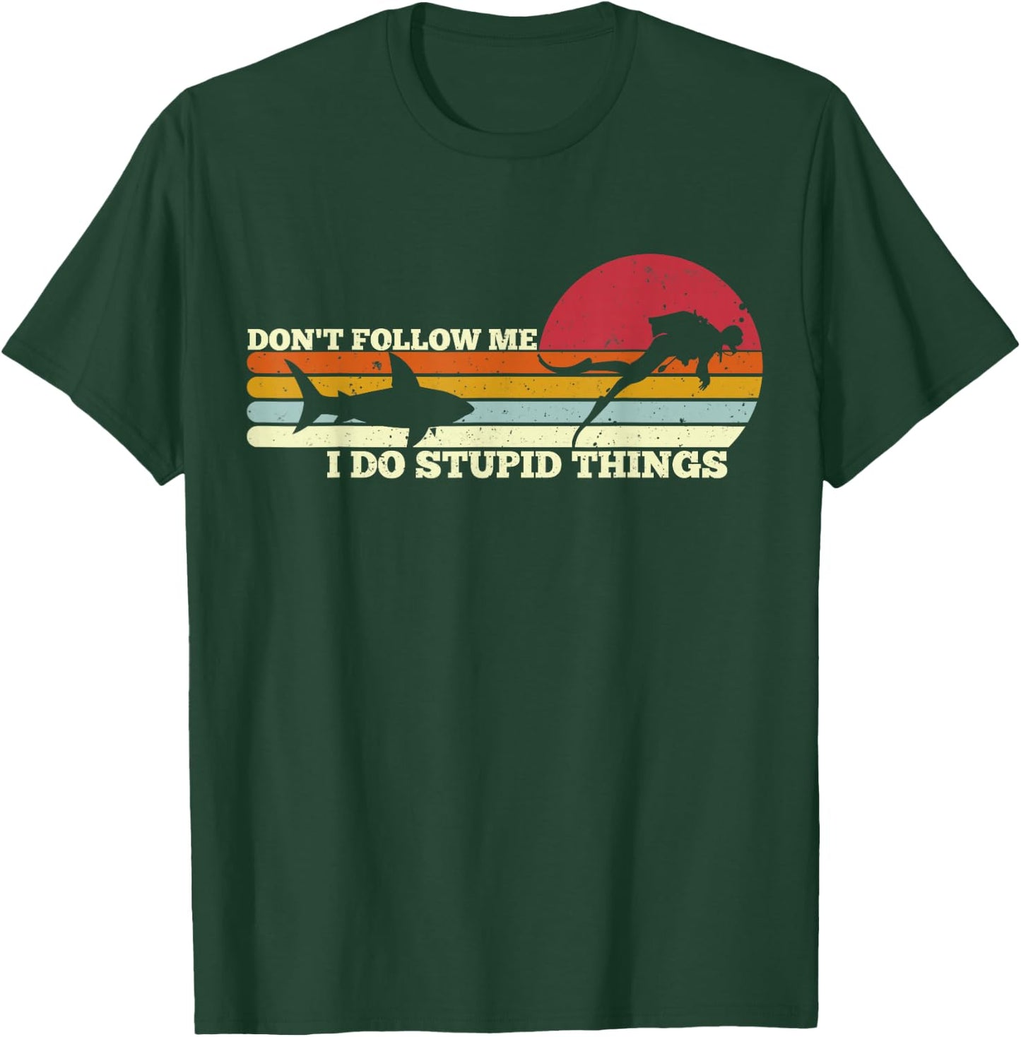 Dont Follow Me I Do Stupid Things Scuba Diving Diver Dive T-Shirt - T-Shirt | Forest
