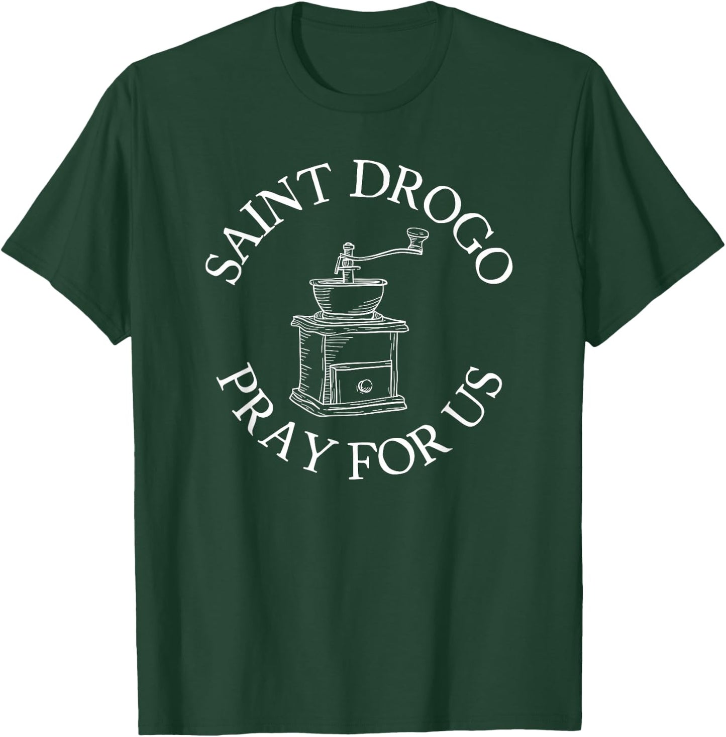 Saint Drogo Patron Saint of Catholic Coffee House Grinder T-Shirt - T-Shirt | Forest