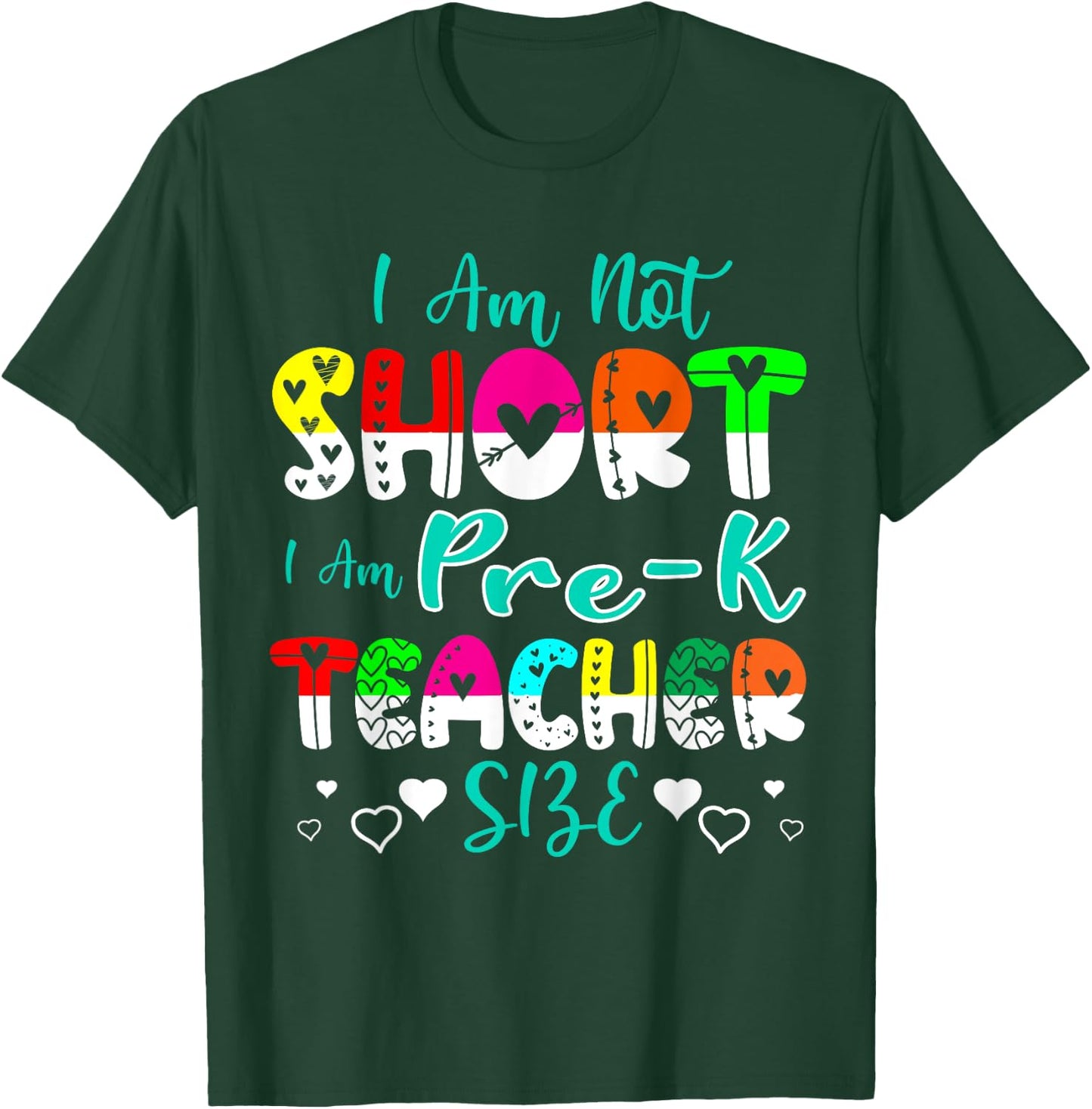 I Am Not Short I Am Pre-K Teacher Size Funny Teacher Women Kids T-Shirt - T-Shirt | Forest