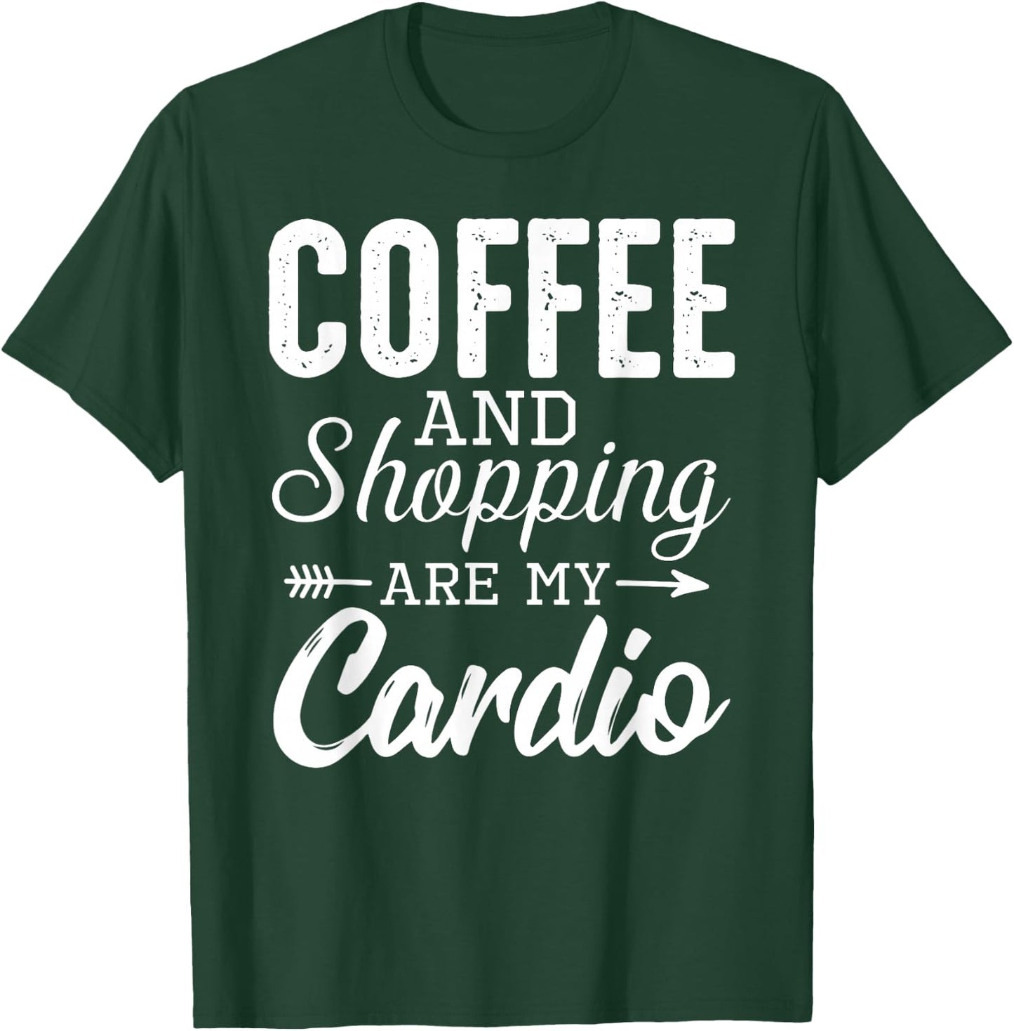 Coffee and shopping are my cardio funny exercise statement T-Shirt - T-Shirt | Forest
