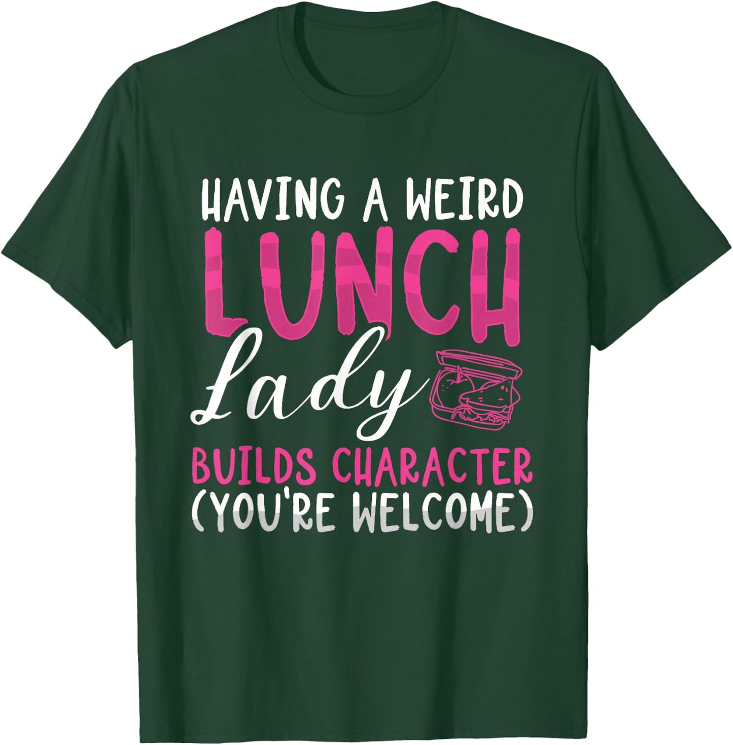 Having A Weird Lunch Lady Builds Character Cafeteria Worker T-Shirt - T-Shirt | Forest