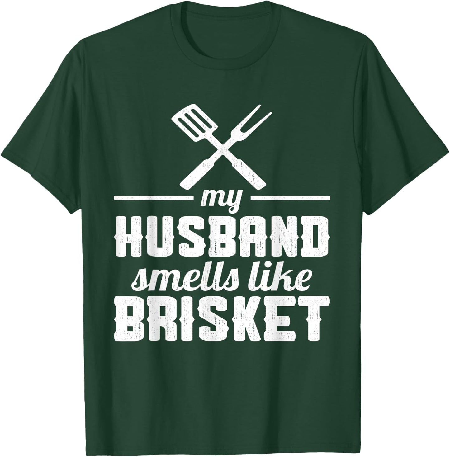 My Husband smells like Brisket Grill Lover T-Shirt - T-Shirt | Forest