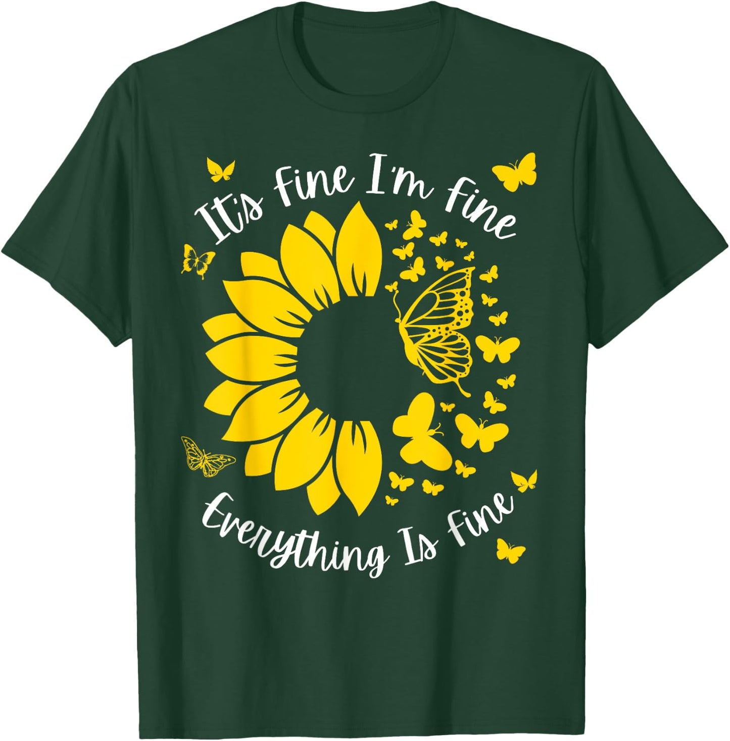It's Fine I'm Fine Everything Is Fine Sunflower Butterfly T-Shirt - T-Shirt | Forest