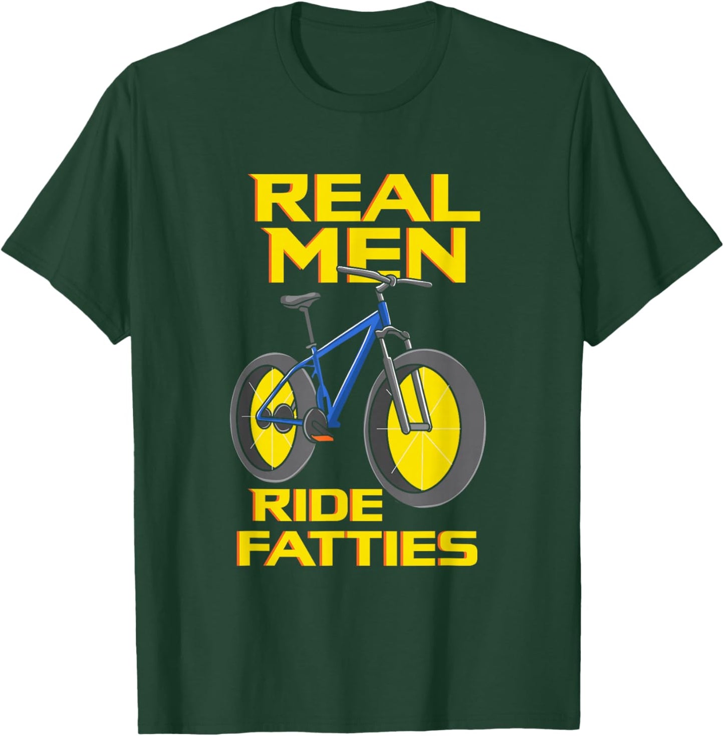 Ride Fatties, Fat Tire Bike for Real Men T-Shirt - T-Shirt | Forest