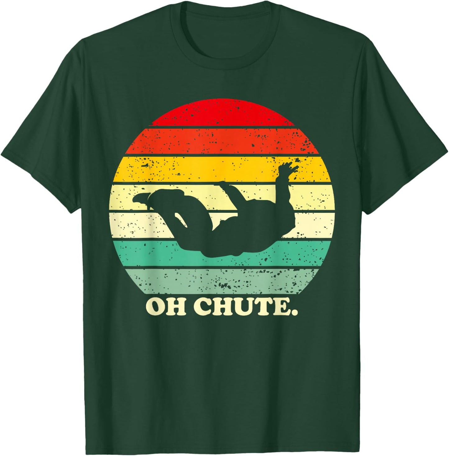 Oh Chute | Skydiving Skydive Sky Diving Skydiver T-Shirt - T-Shirt | Forest