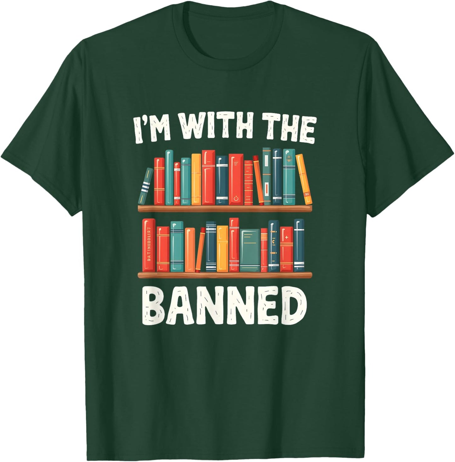 I'm With The Banned Funny Librarian Banned Book Lover Reader T-Shirt - T-Shirt | Forest