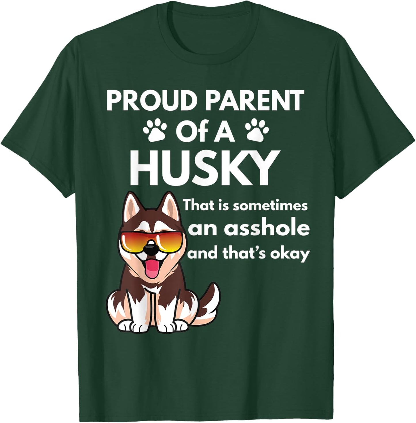 Proud Parent Of A Husky That Is Sometimes An Asshole T-Shirt - T-Shirt | Forest