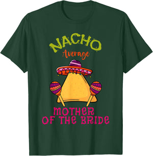 Nacho Average Mother Of The Bride Mexican Cinco de Mayo T-Shirt - T-Shirt | Forest
