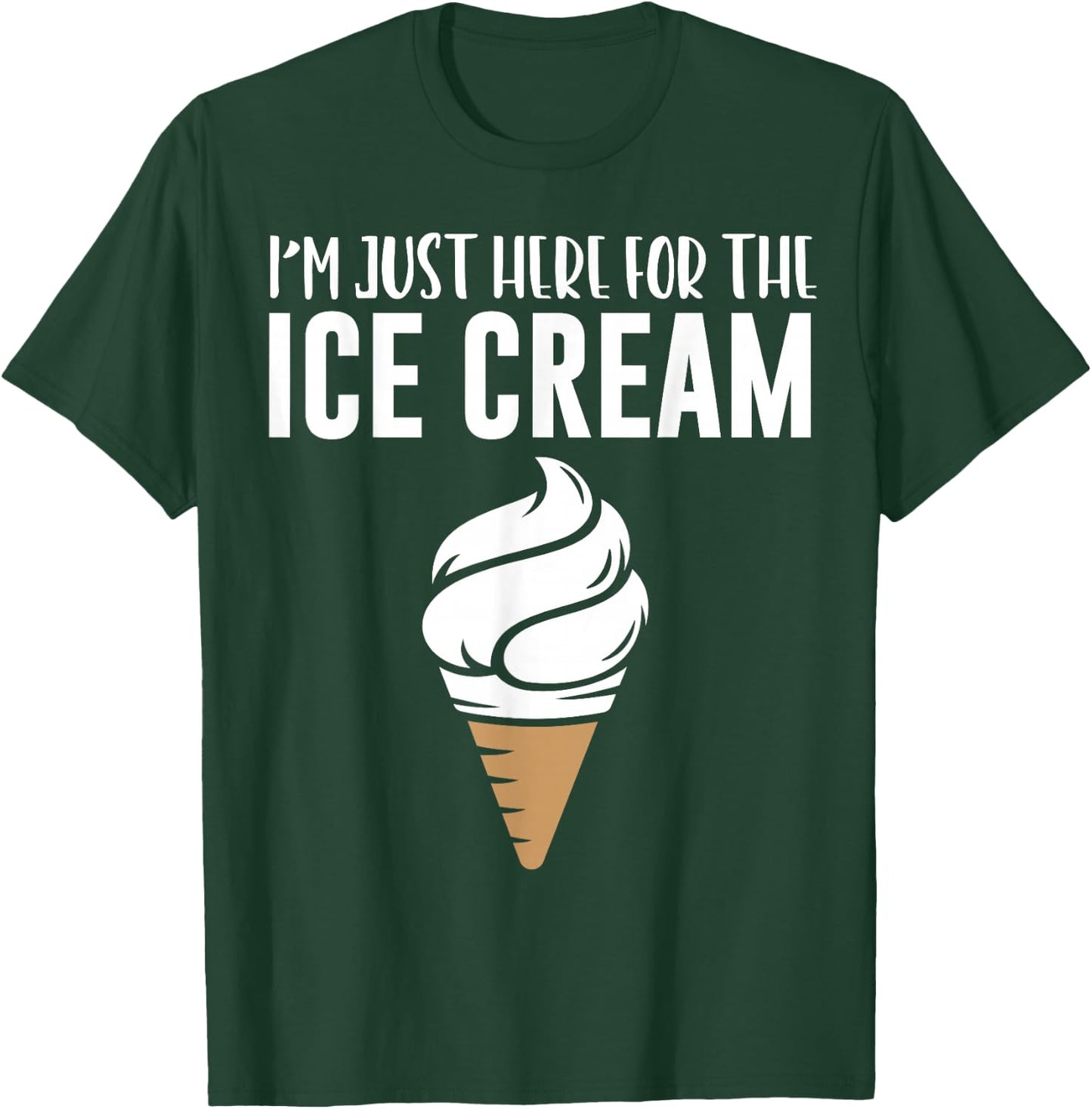 I'm Just Here For The Ice Cream Cute Meme Food Lover Party T-Shirt - T-Shirt | Forest