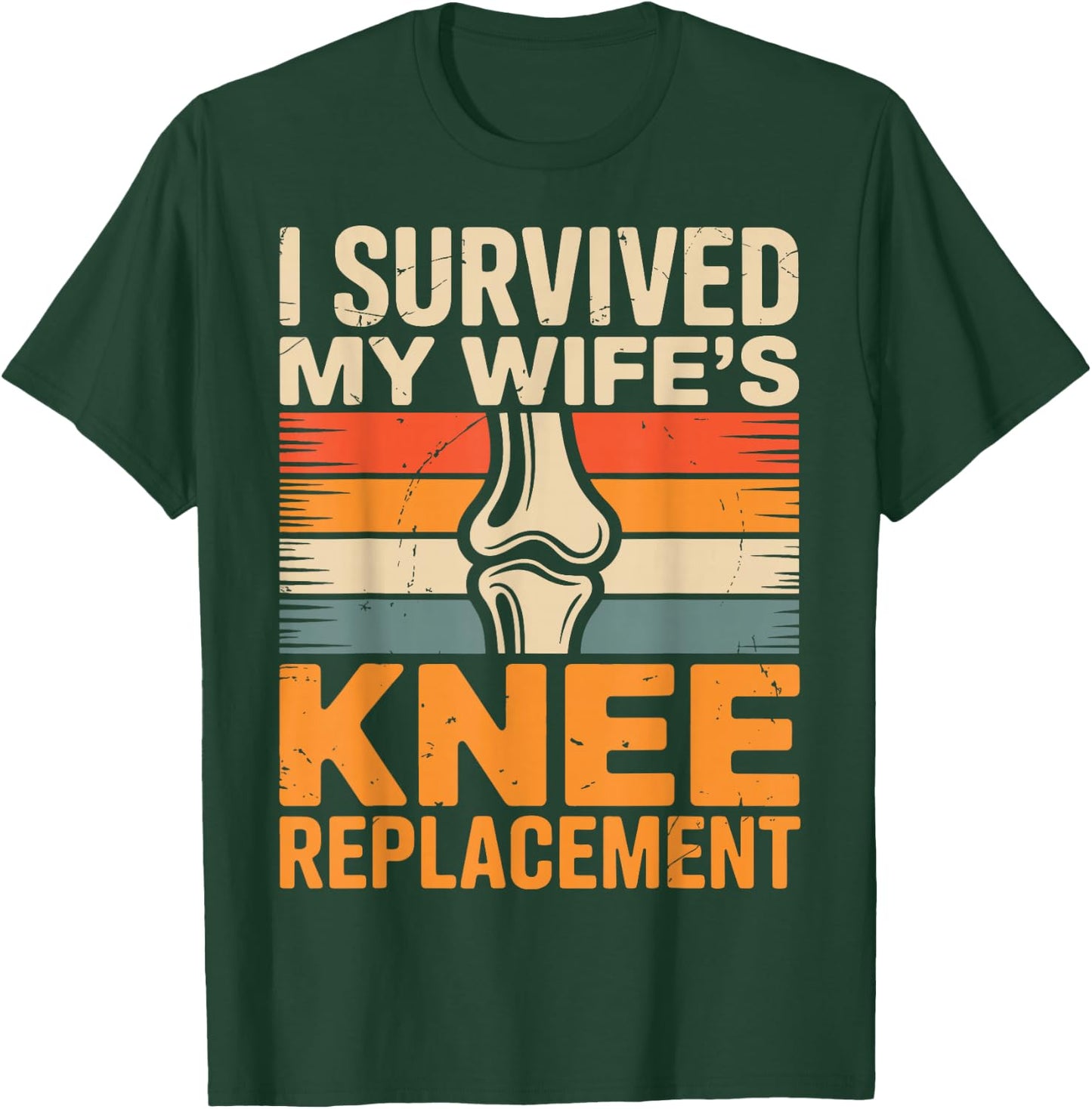 I Survived My Wifes Knee Replacement T-Shirt - T-Shirt | Forest