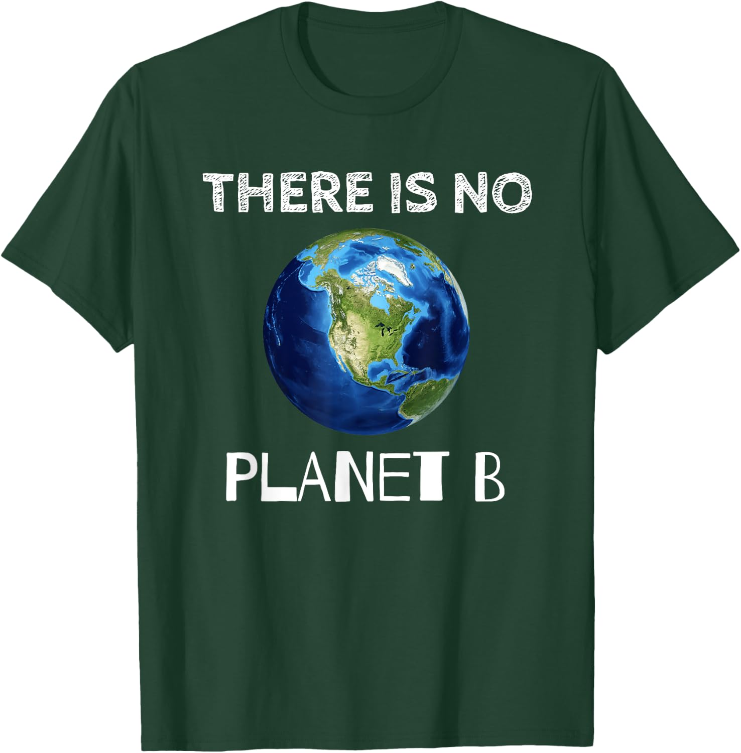 There Is No Planet B Earth Day Environmentalist T-Shirt - T-Shirt | Forest