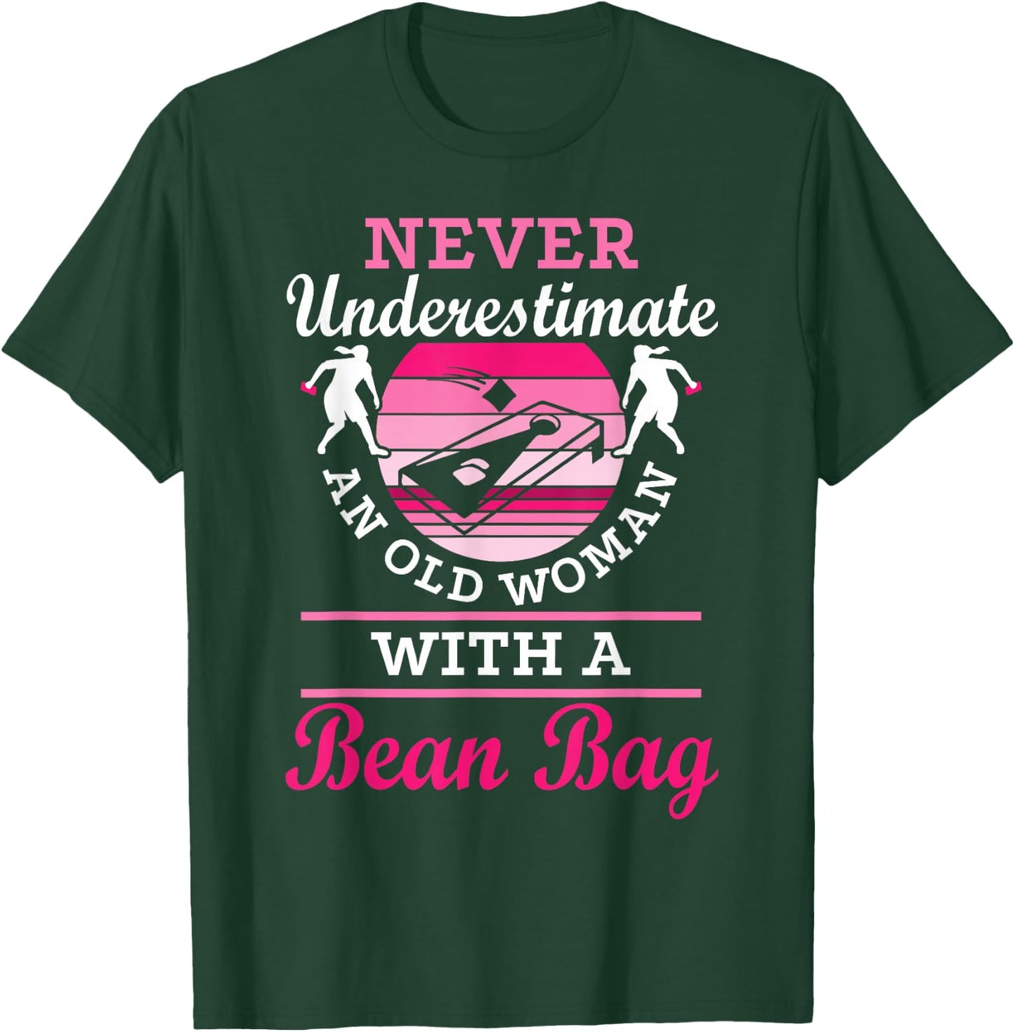 Never Underestimate An Old Woman With A Bean Bag Cornhole T-Shirt - T-Shirt | Forest