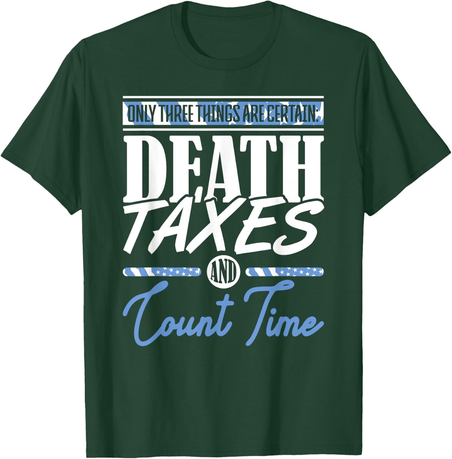 Blue Line Flag Death Taxes And Count Time Police Officer T-Shirt - T-Shirt | Forest