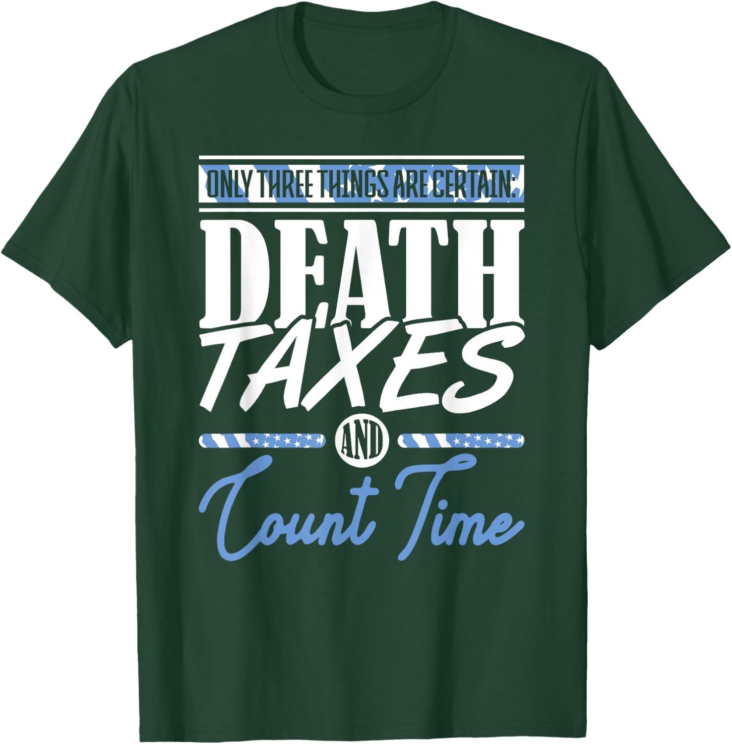 Blue Line Flag Death Taxes And Count Time Police Officer T-Shirt - T-Shirt | Forest