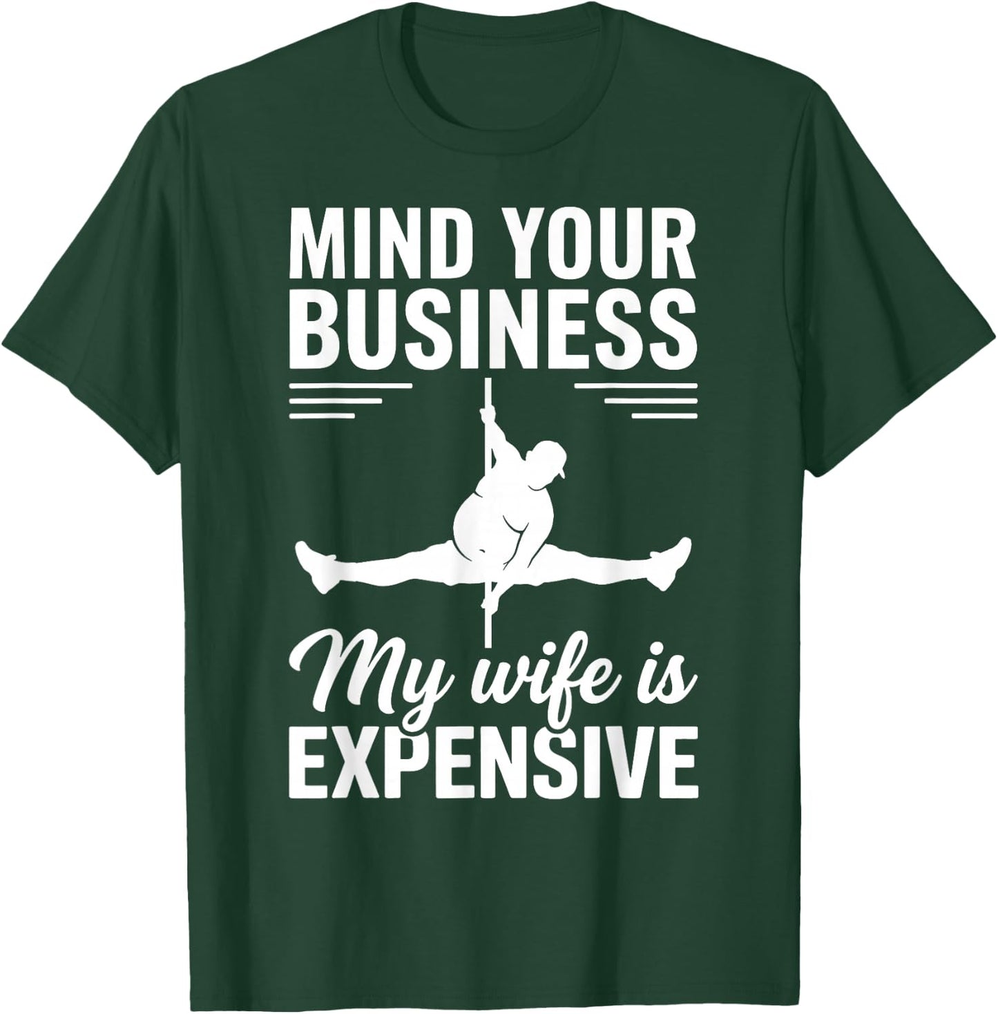Mind Your Business My Wife is Expensive T-Shirt - T-Shirt | Forest