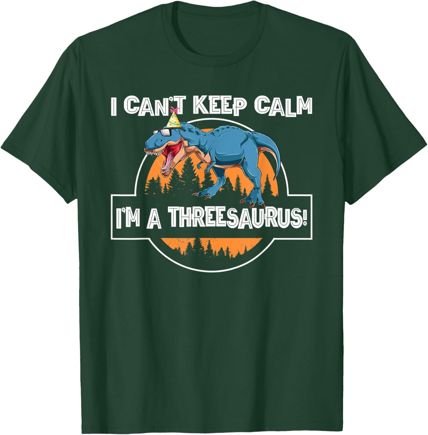 I can't keep calm threesaurus! third birthday T-Shirt - T-Shirt | Forest