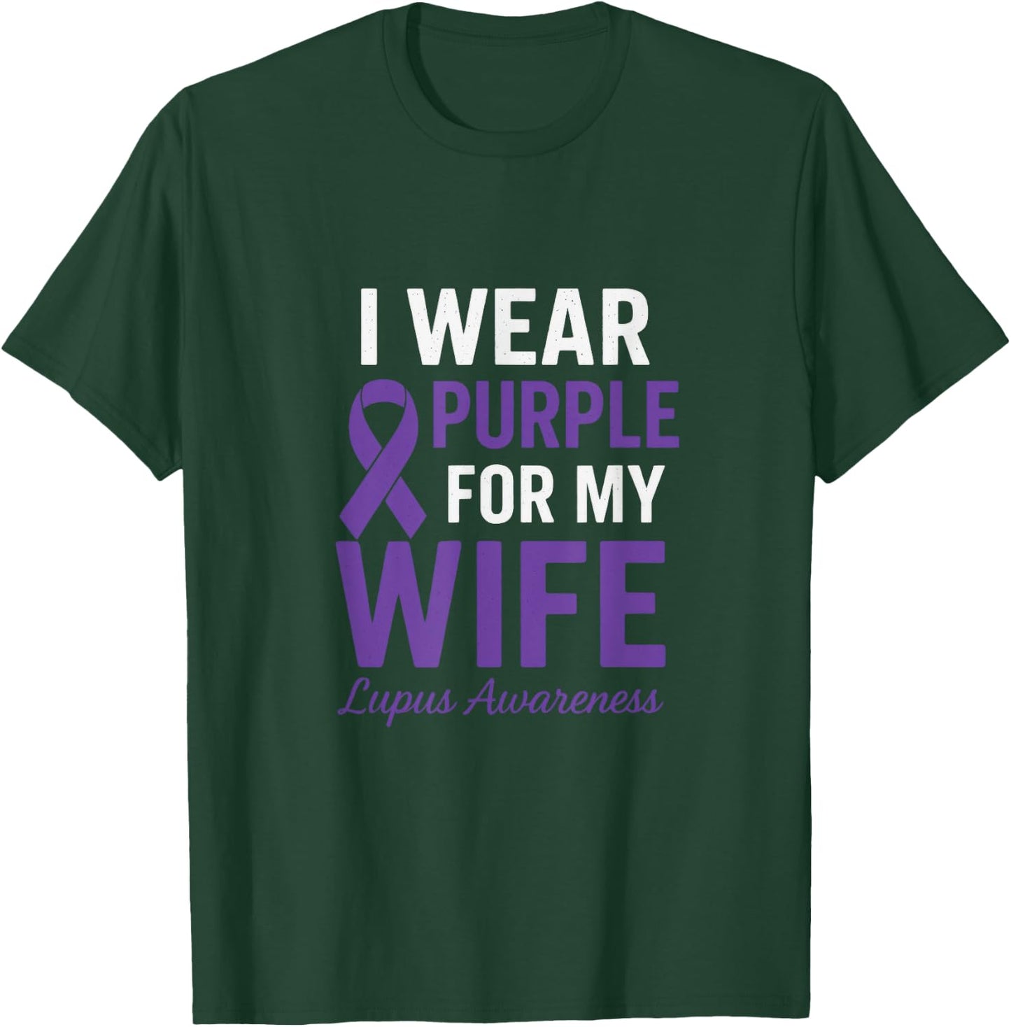 I Wear Purple for My Wife - Lupus Warriors Ribbon T-Shirt - T-Shirt | Forest