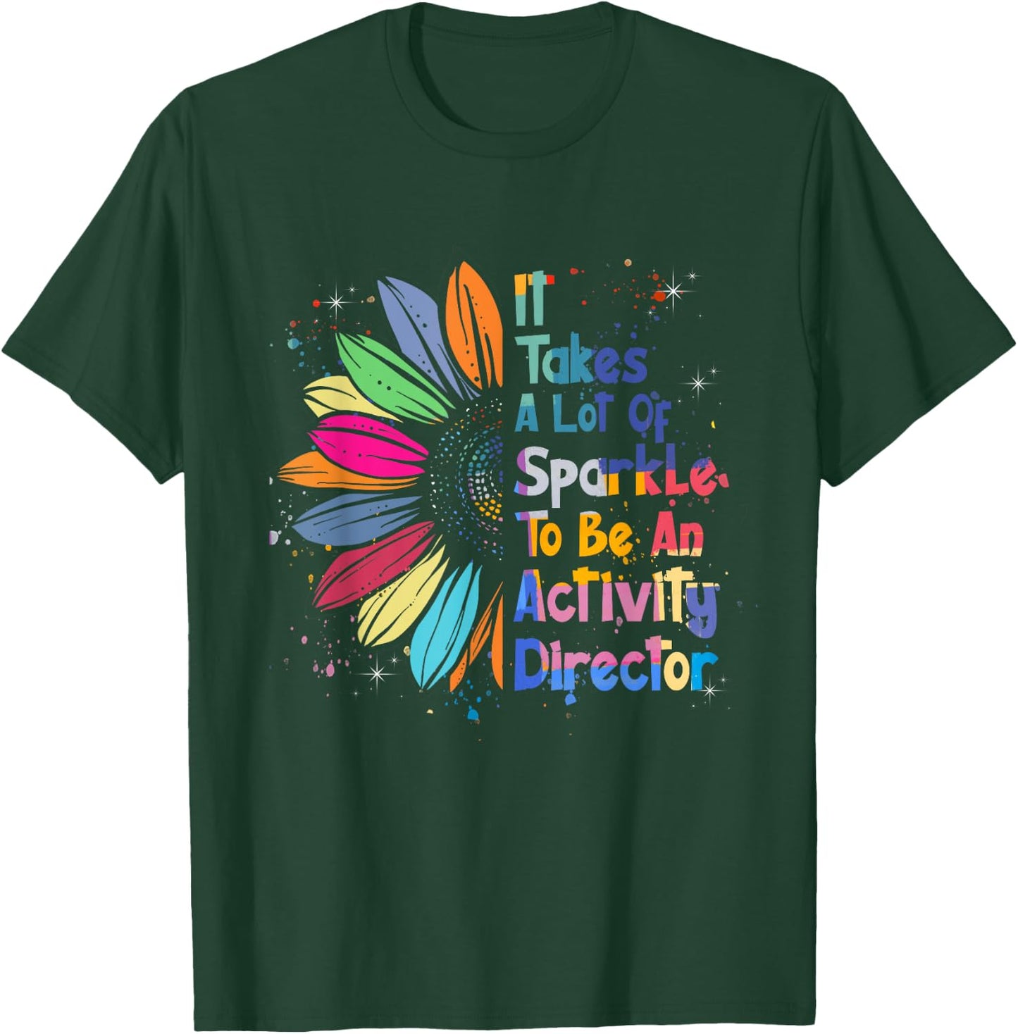 It Takes A Lot Of Sparkle To Be An Activity Director T-Shirt - T-Shirt | Forest