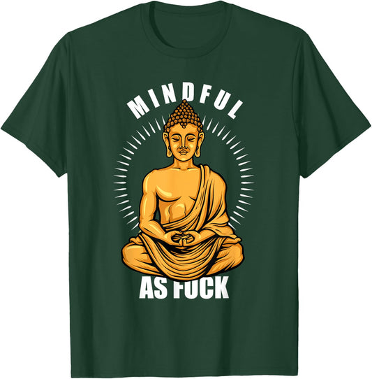 Funny Hindu Buddhist Yoga Meditation Mindful As Fuck T-Shirt - T-Shirt | Forest