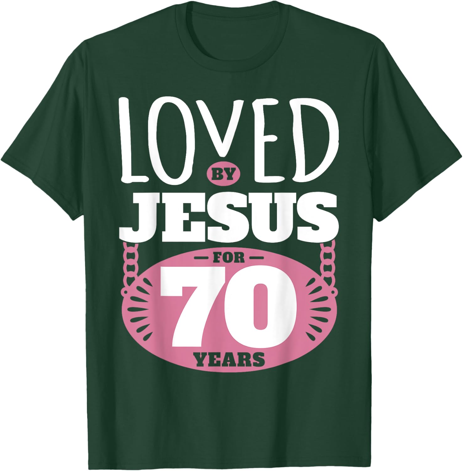 Loved By Jesus For 70 Years - 70th Birthday T-Shirt - T-Shirt | Forest