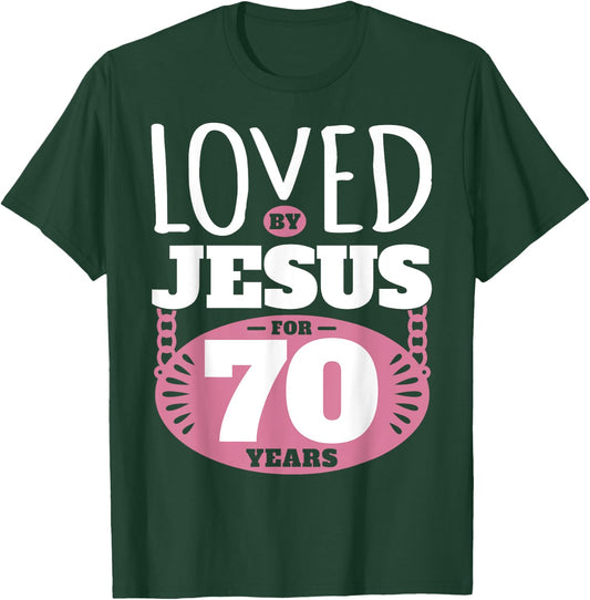 Loved By Jesus For 70 Years - 70th Birthday T-Shirt - T-Shirt | Forest